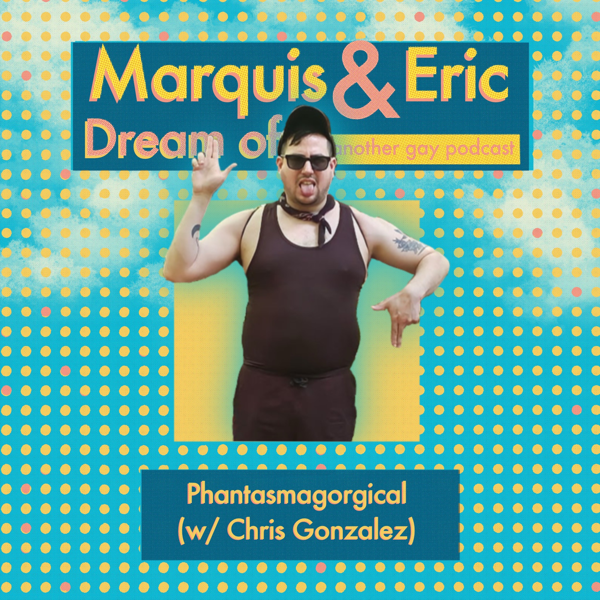 Phantasmagorgical (w/ Chris Gonzalez)