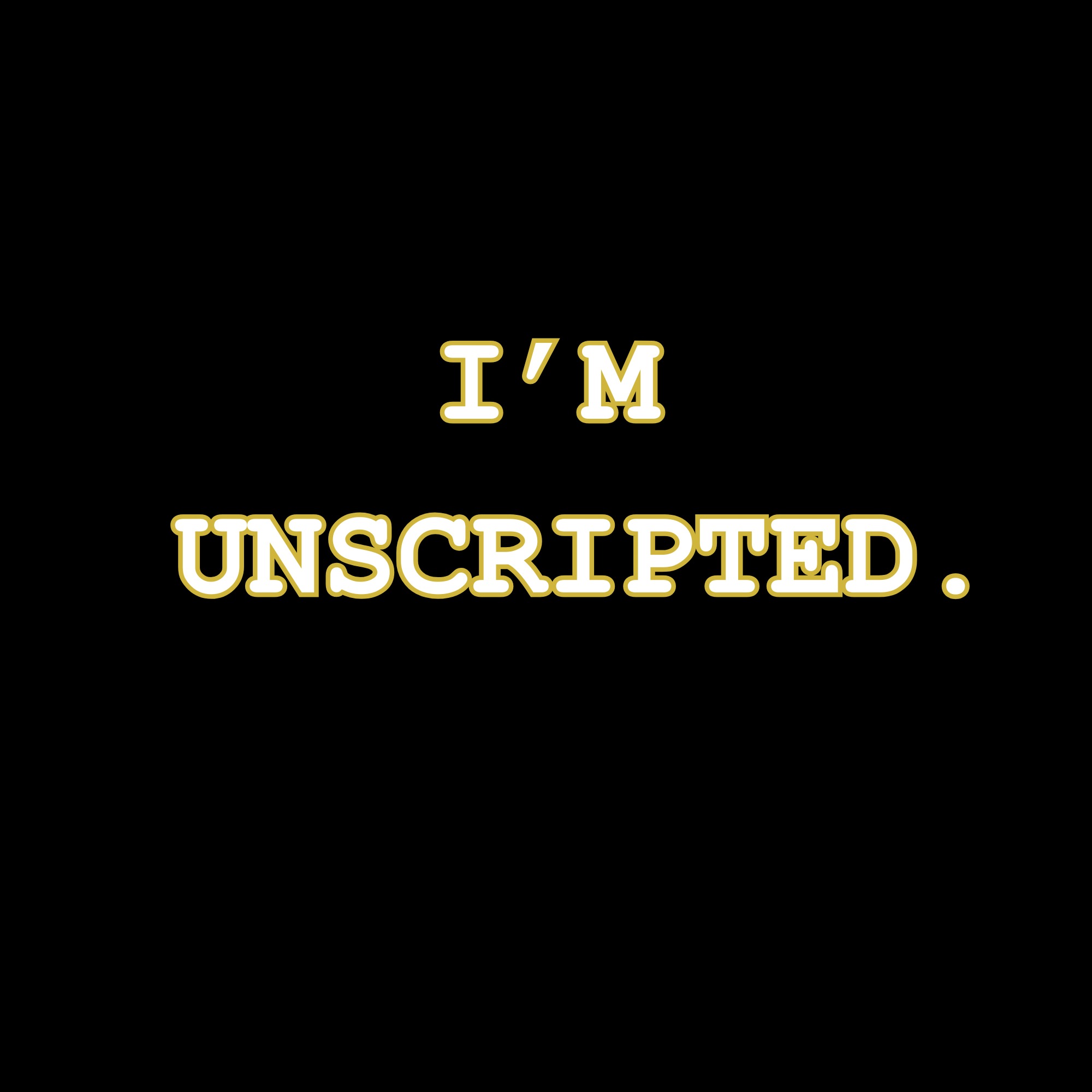 I'm Unscripted