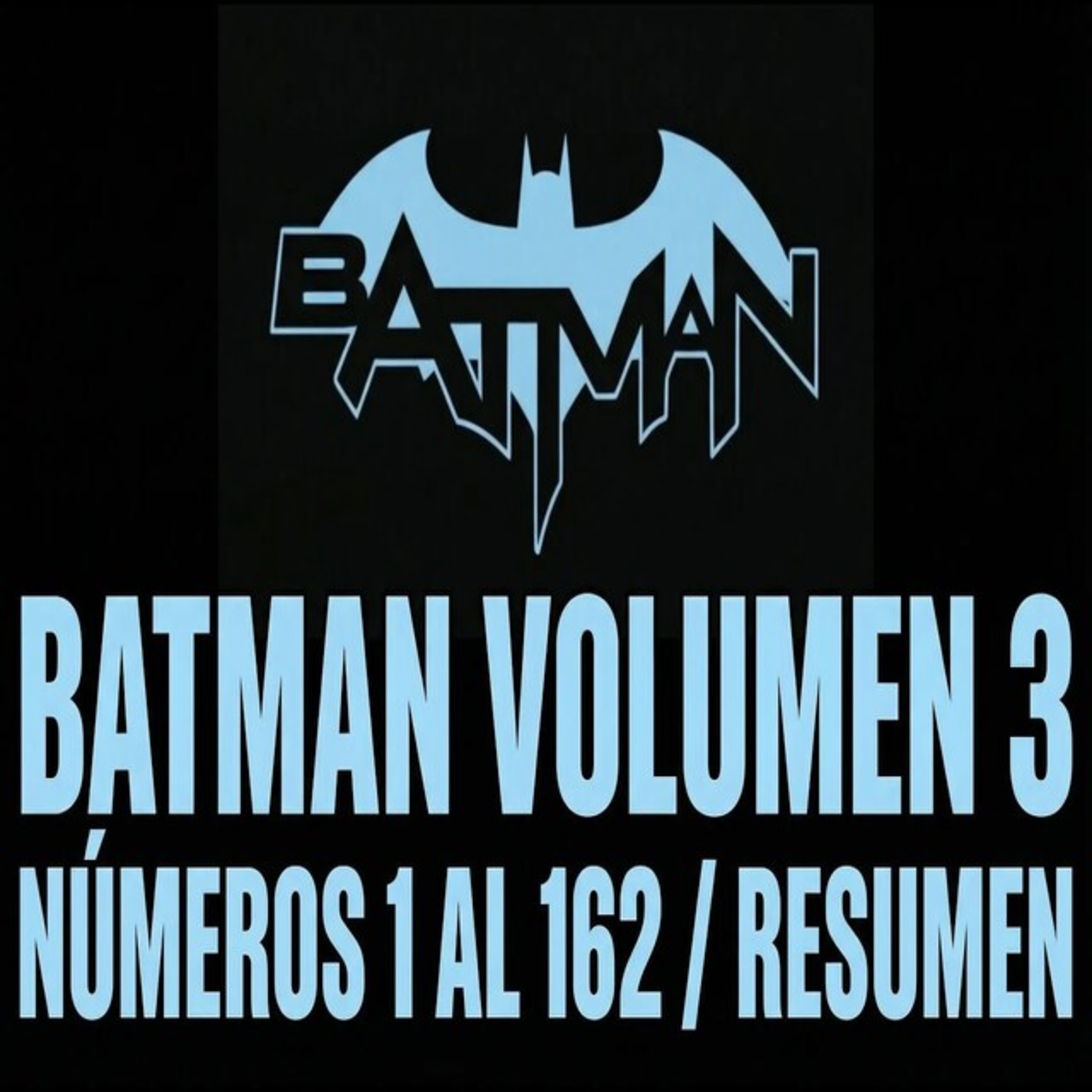 Batman Volumen 3 / Numeros 1 al 162 / Resumen / Narración episode artwork