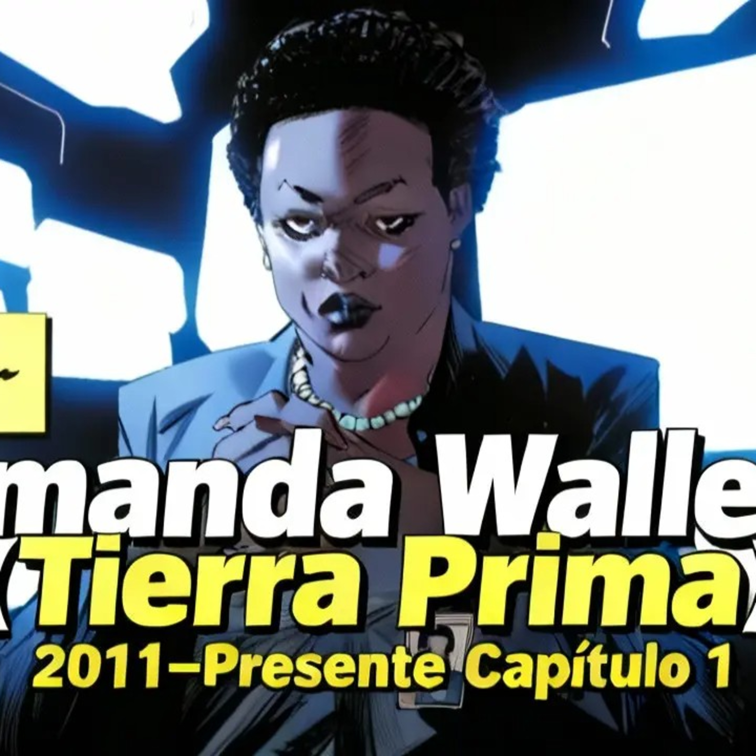 Amanda Waller (Tierra Prima) 2011–Presente / Capitulo 1 episode artwork
