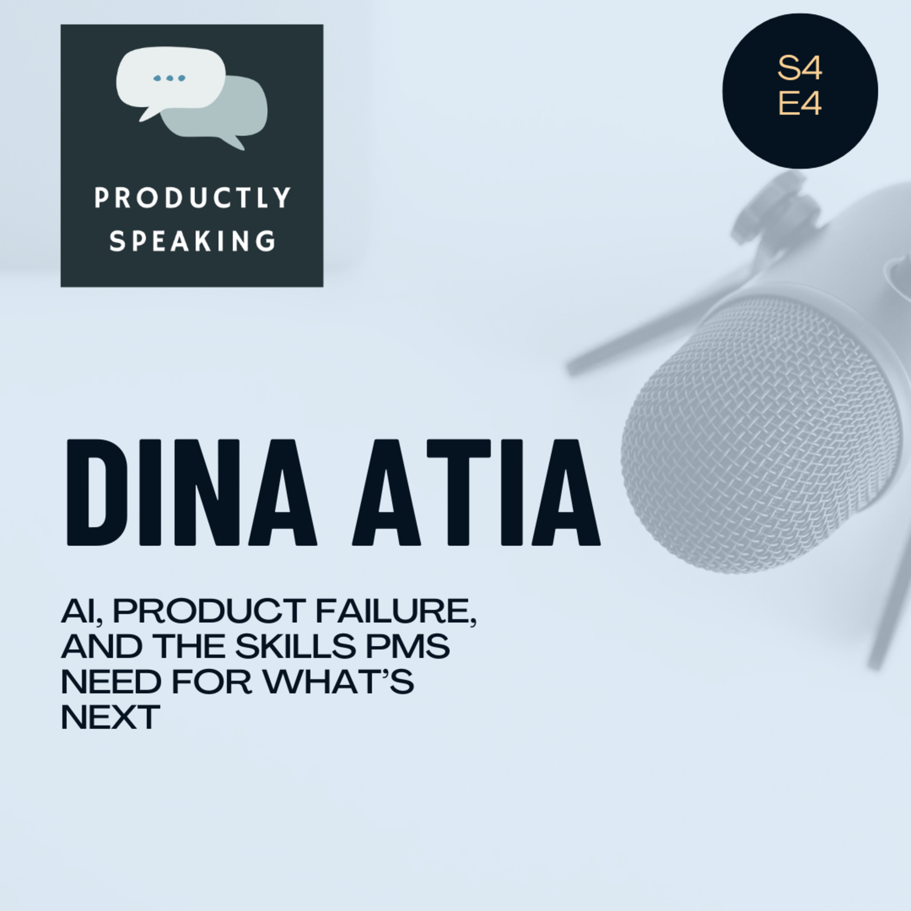 S4E4: AI, Product Failure, and the Skills PMs Need for What’s Next with Dina Atia S4E4: AI, Product Failure, and the Skills PMs Need for What’s Next with Dina Atia