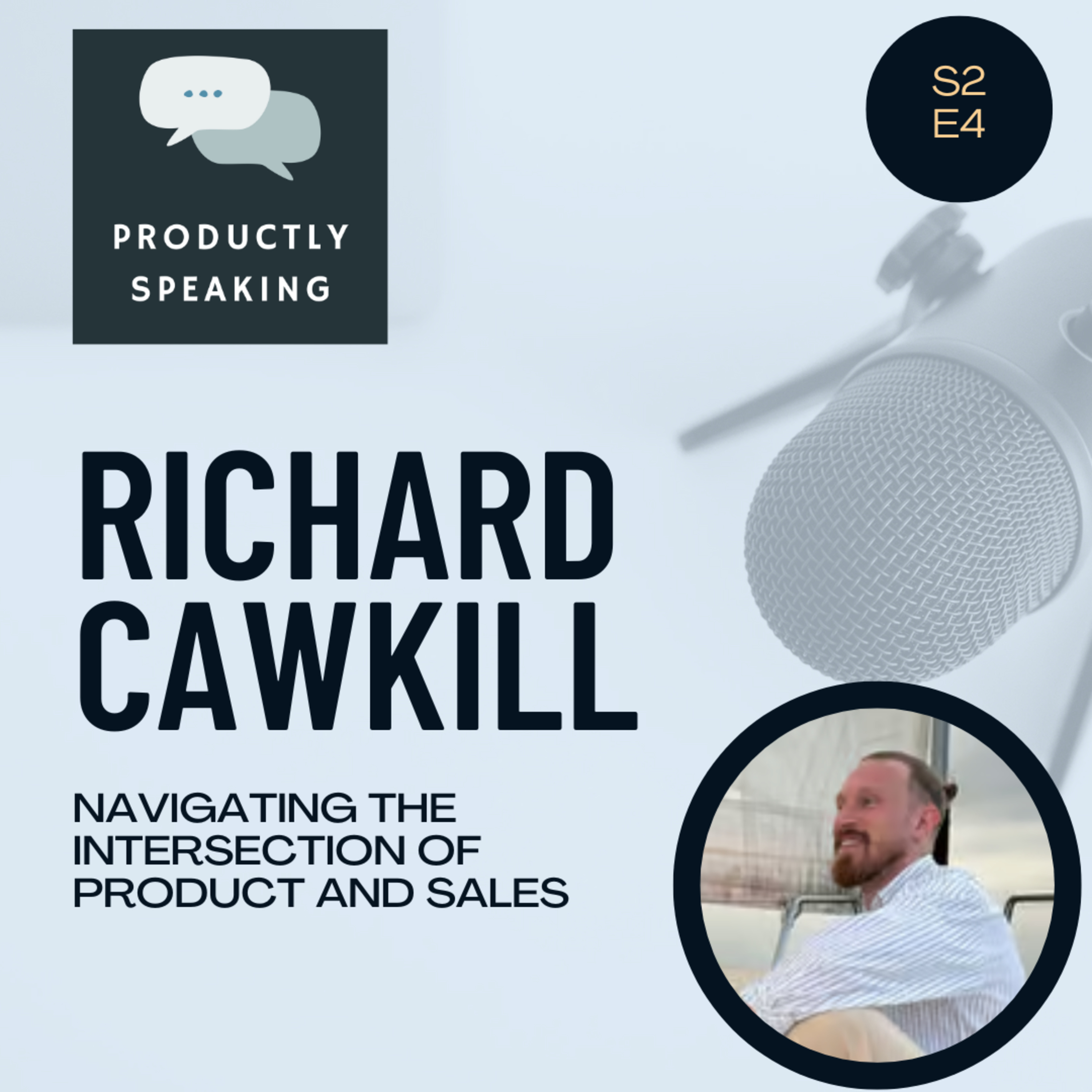 S2E4: Navigating the Intersection of Product and Sales with Richard Cawkill