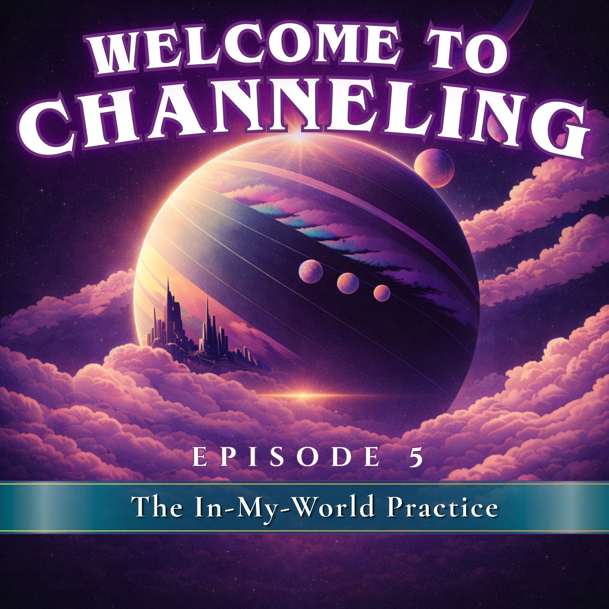 Season 1- Episode 5- Channeling the World Within: Exploring the Practice of "In My World" episode artwork
