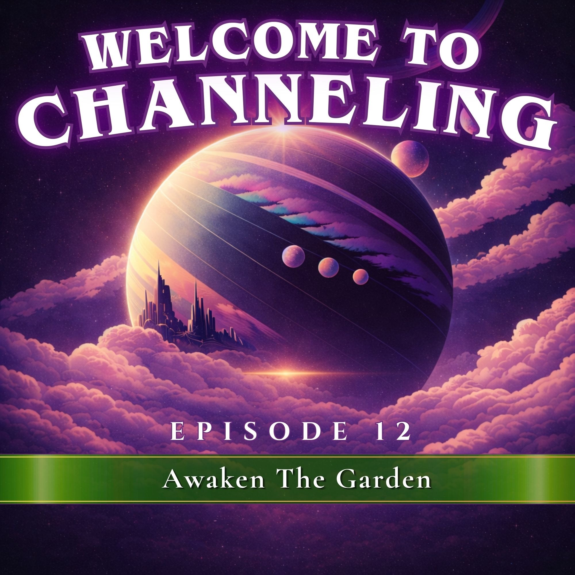 Season 1- Episode 12- Awakening In The Garden: Channeling The Way of All episode artwork