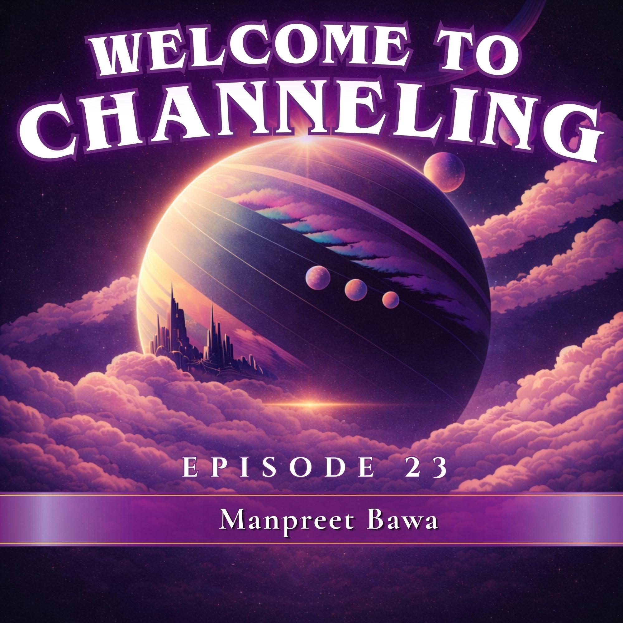 Season 1- Episode 23- Gwen and Manpreet Bawa Get Into Channeling: Questions and Channeled Message From The Guides episode artwork
