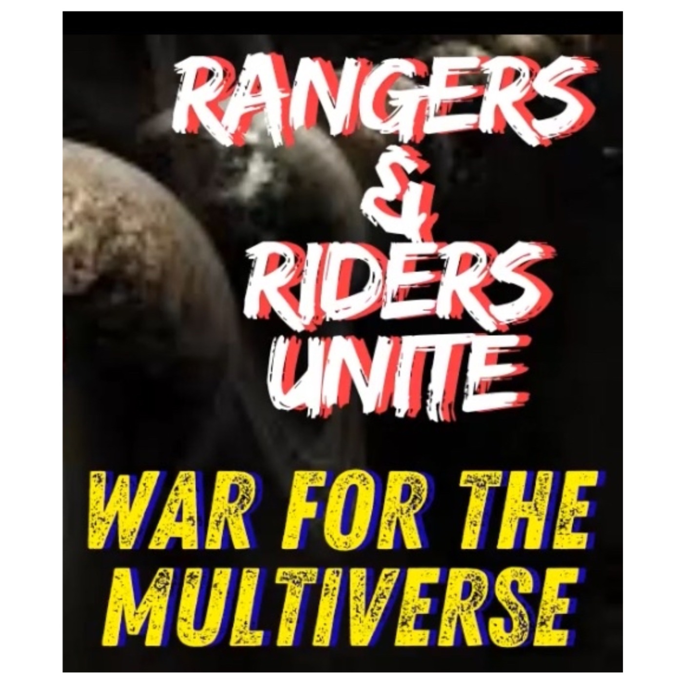 Rangers & Riders Unite: War For The Multiverse - Part 1 The End Of Universe 19 episode artwork