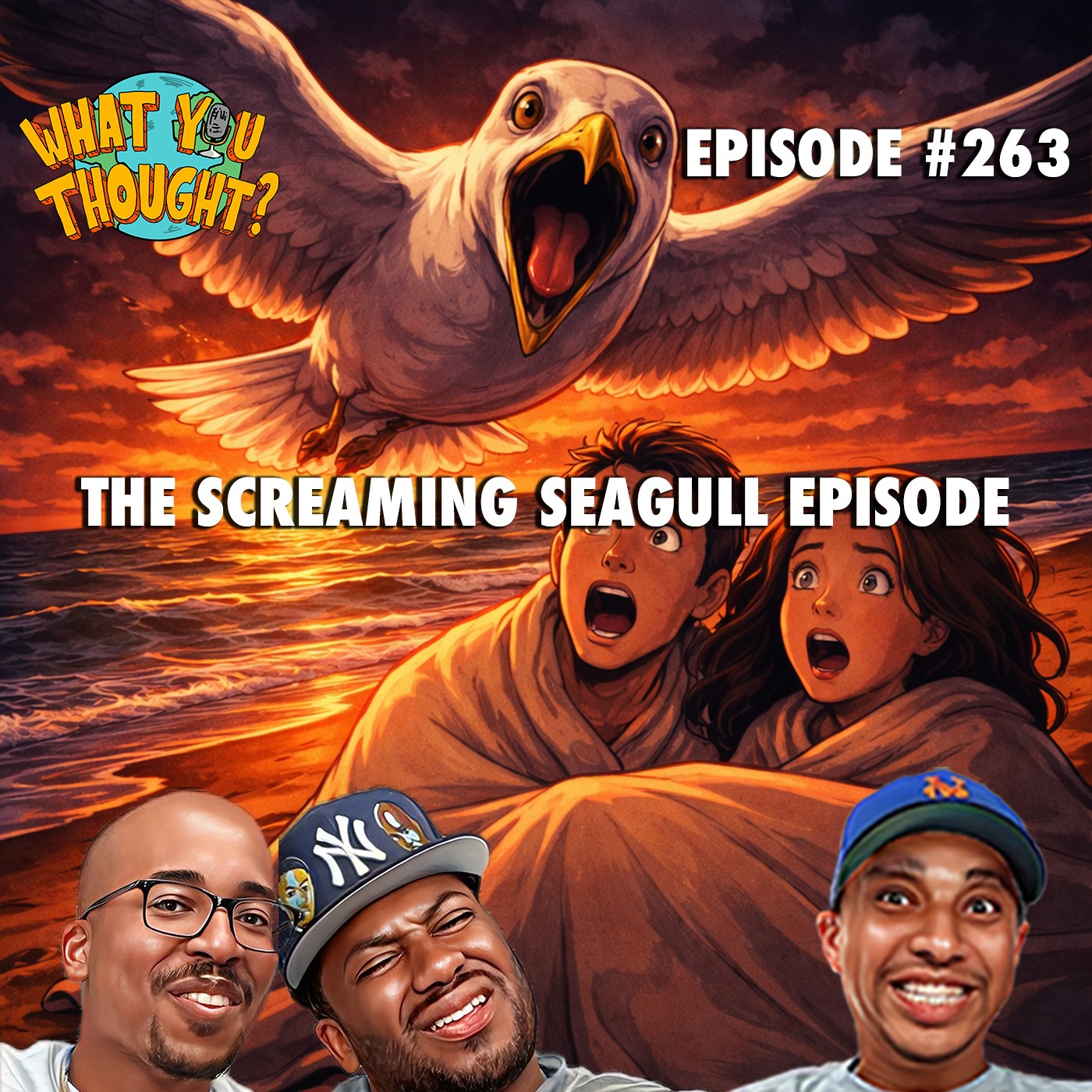 What You Thought #263 | The Screaming Seagull Episode