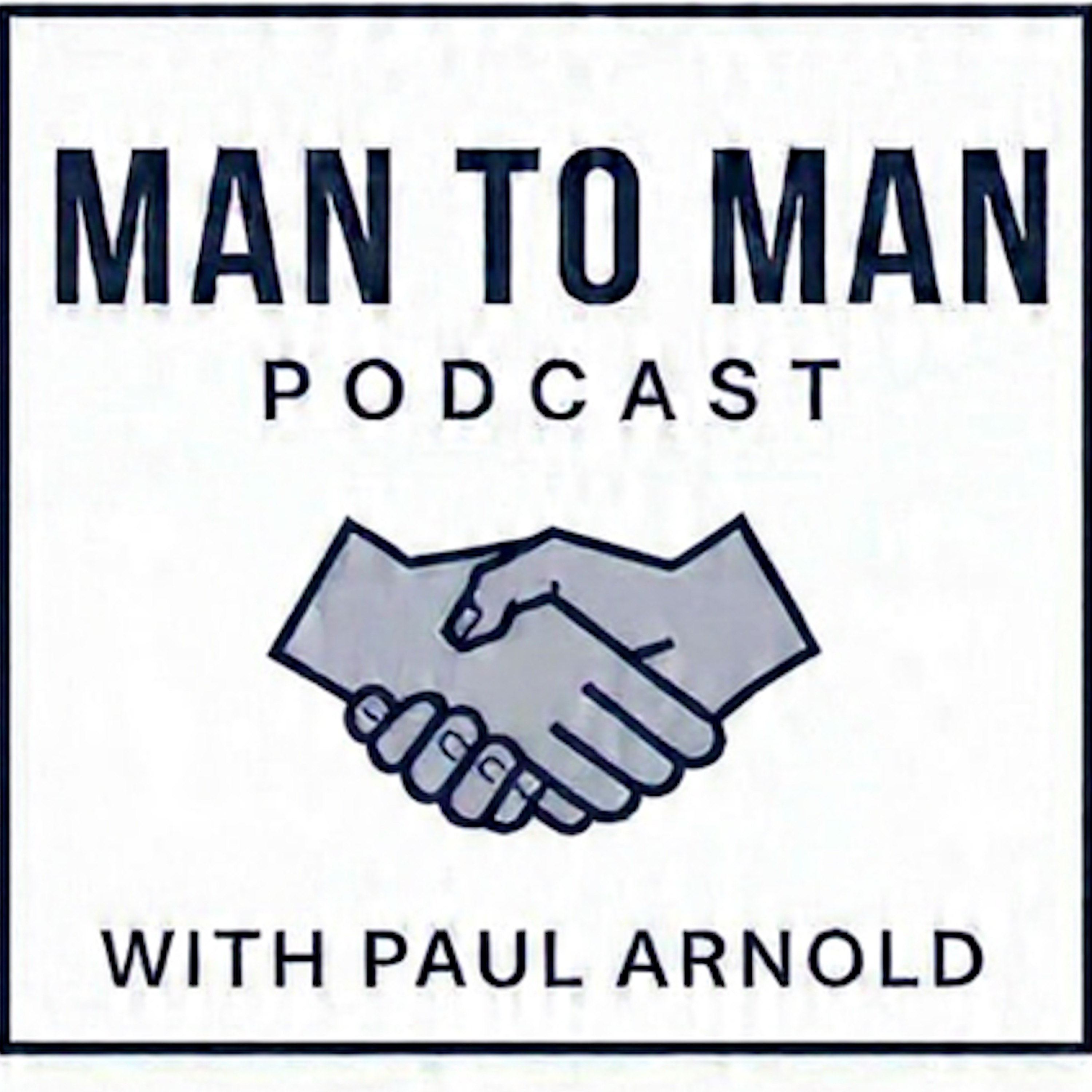 Man to Man Podcast with Paul Arnold