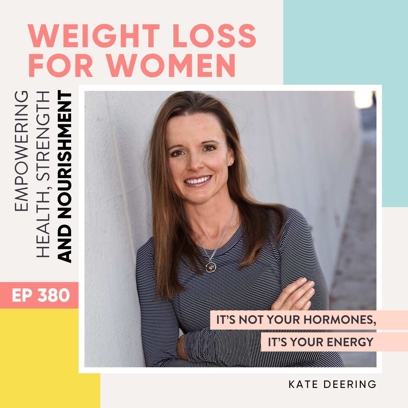 #380 - It’s Not Your Hormones, It’s Your Energy with Kate Deering