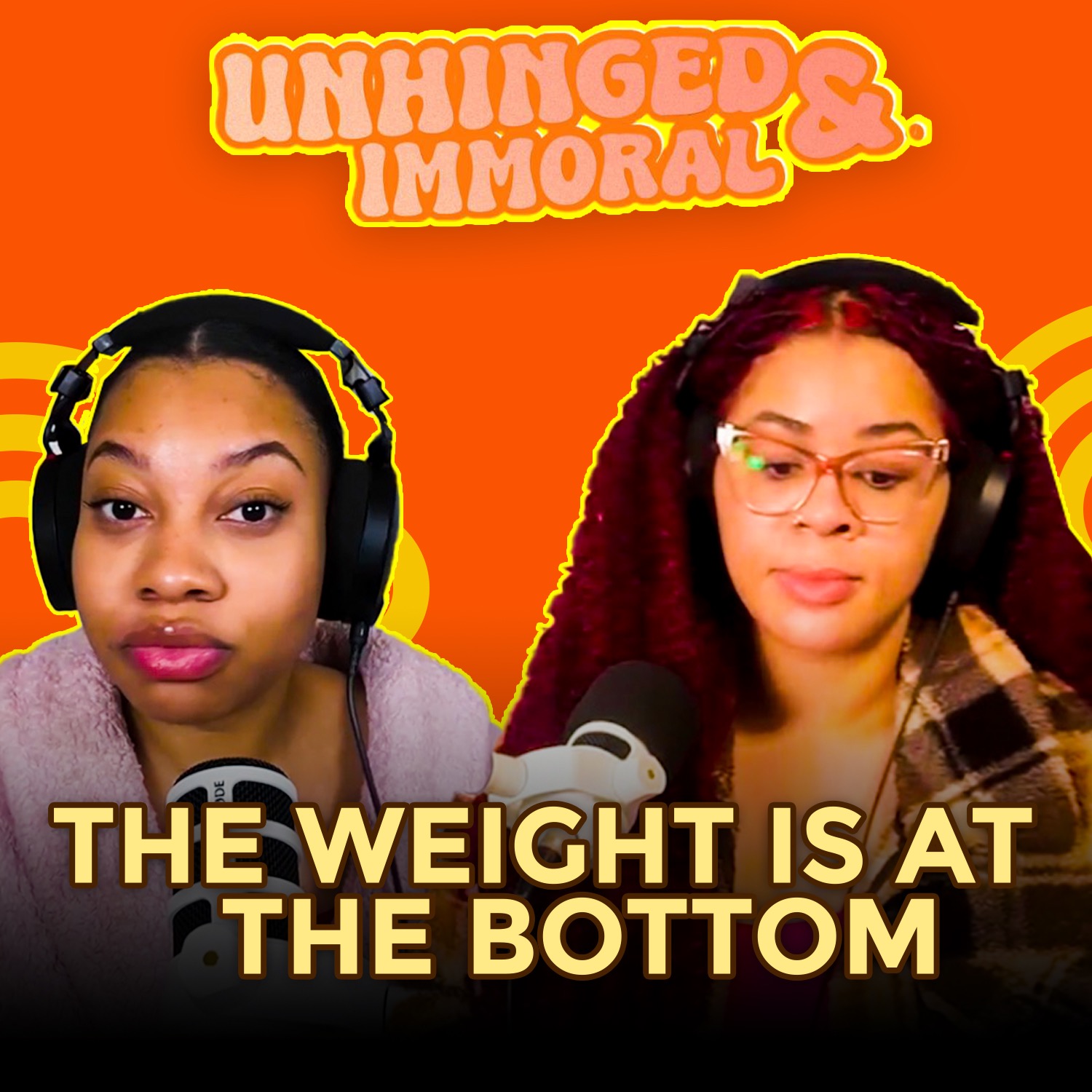 The Weight is at the Bottom | Unhinged & Immoral Podcast EP 62