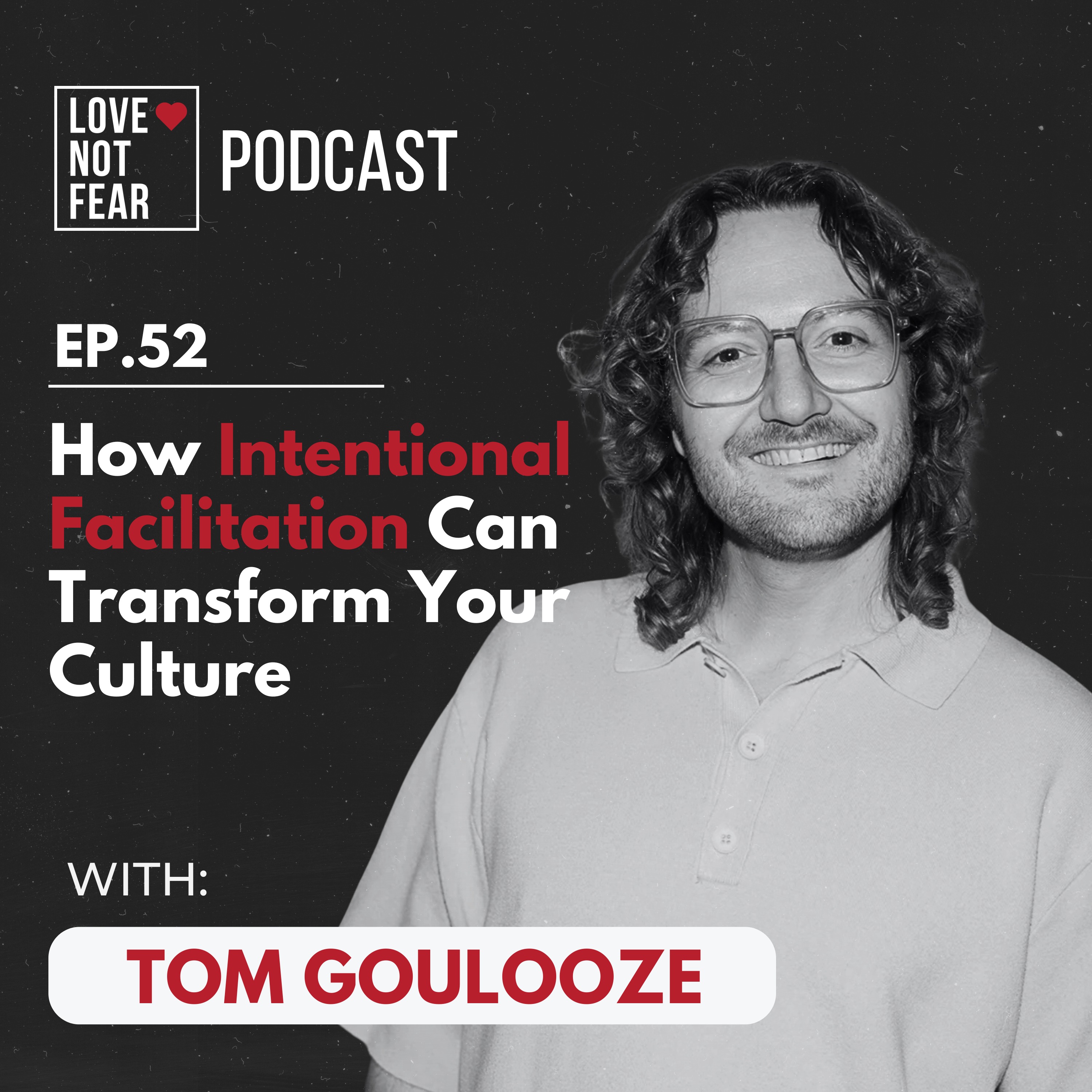Ep. 52: How Intentional Facilitation Can Transform Your Culture with Tom Goulooze episode artwork