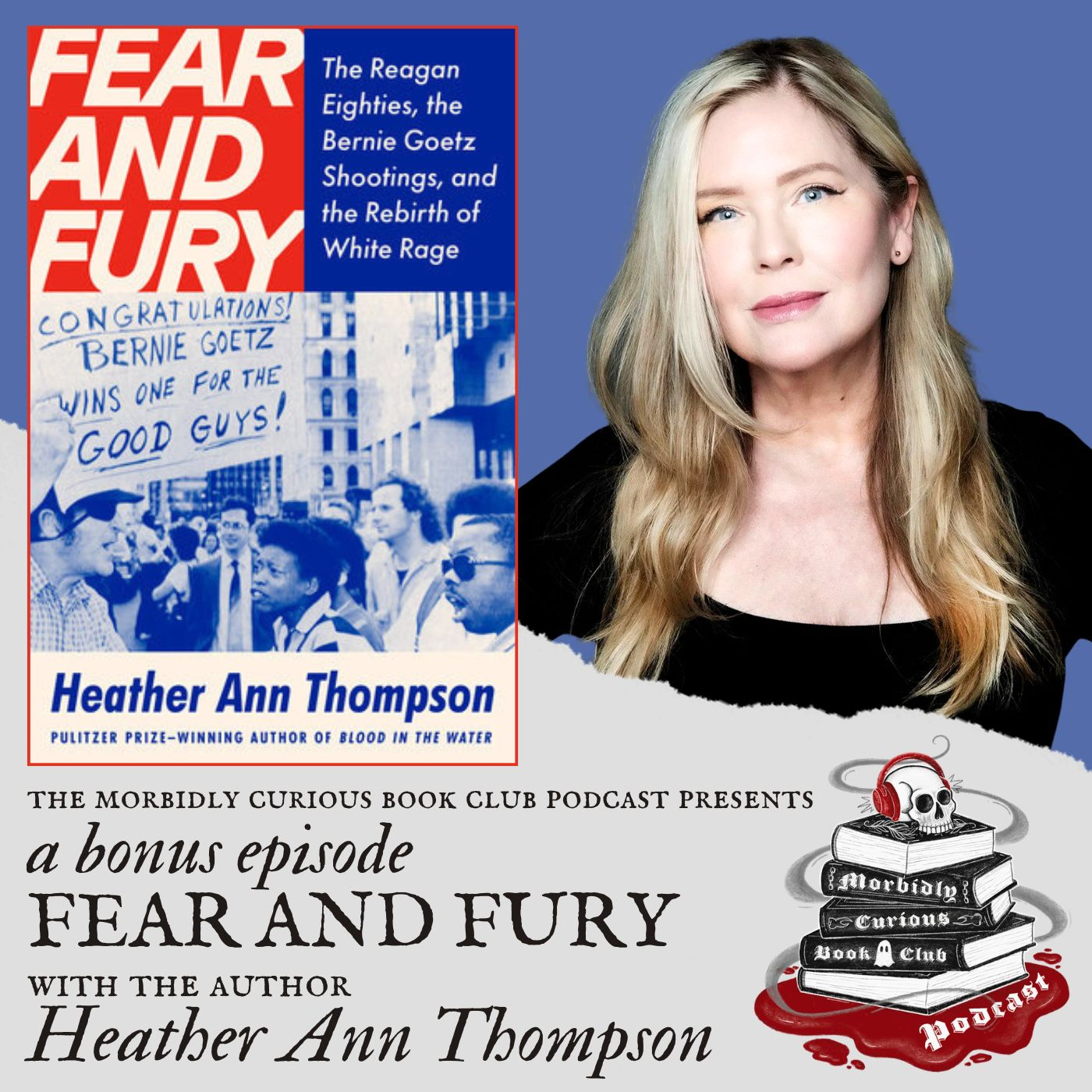 (Bonus) Fear and Fury: The Reagan Eighties, the Bernie Goetz Shootings, and the Rebirth of White Rage with Heather Ann Thompson