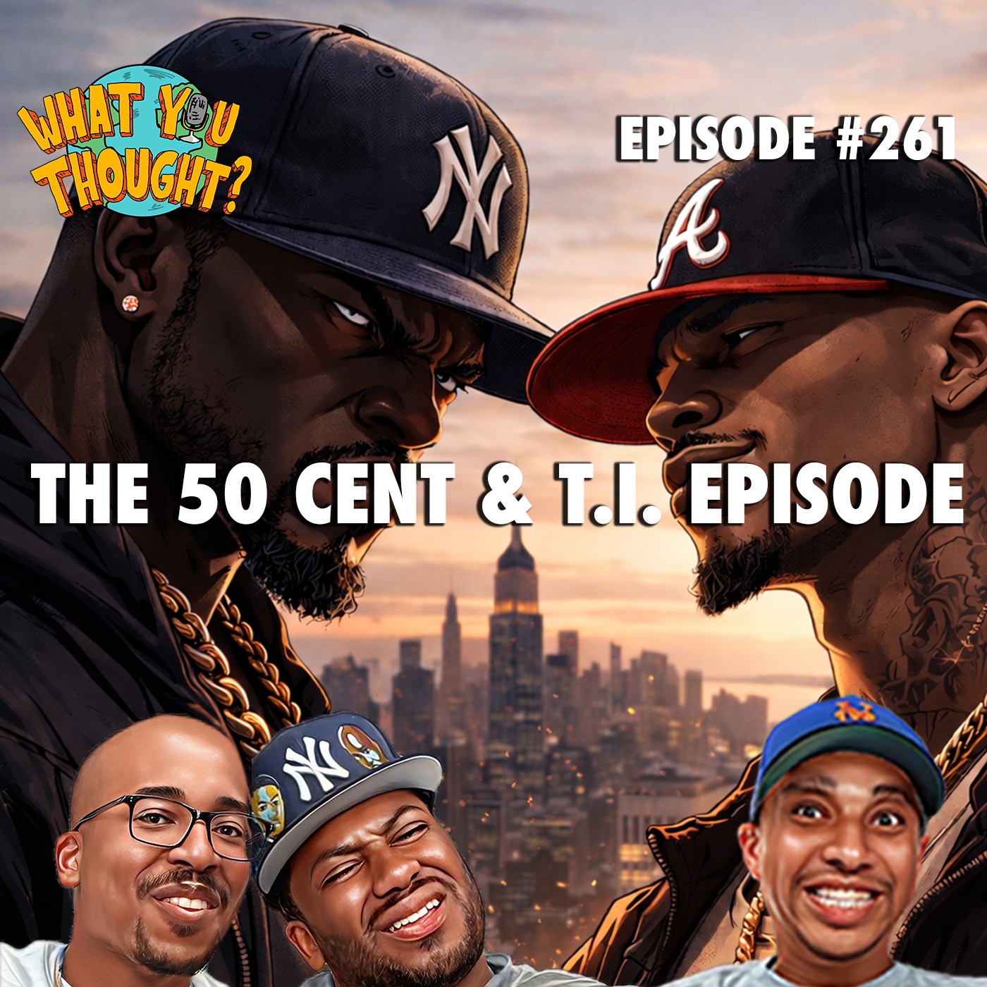 What You Thought #261 | The 50 Cent & T.I. Episode