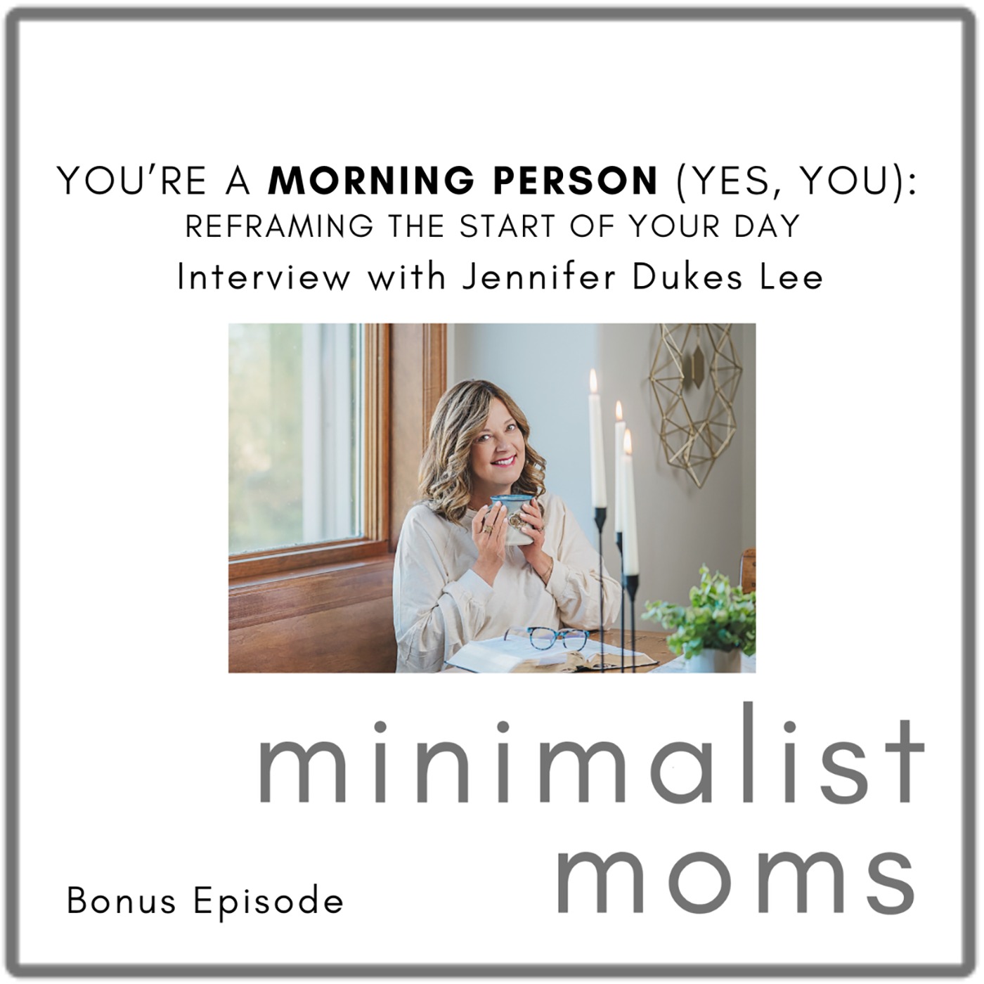 You're a Morning Person (Yes, You): Reframing the Start of Your Day | Jennifer Dukes Lee (Bonus Episode)