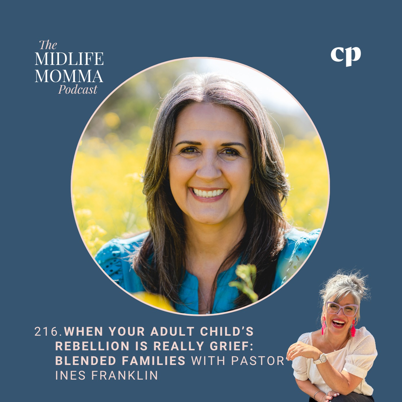 216. When Your Child’s Rebellion Is Really Grief: Blended Families with Pastor Inés Franklin