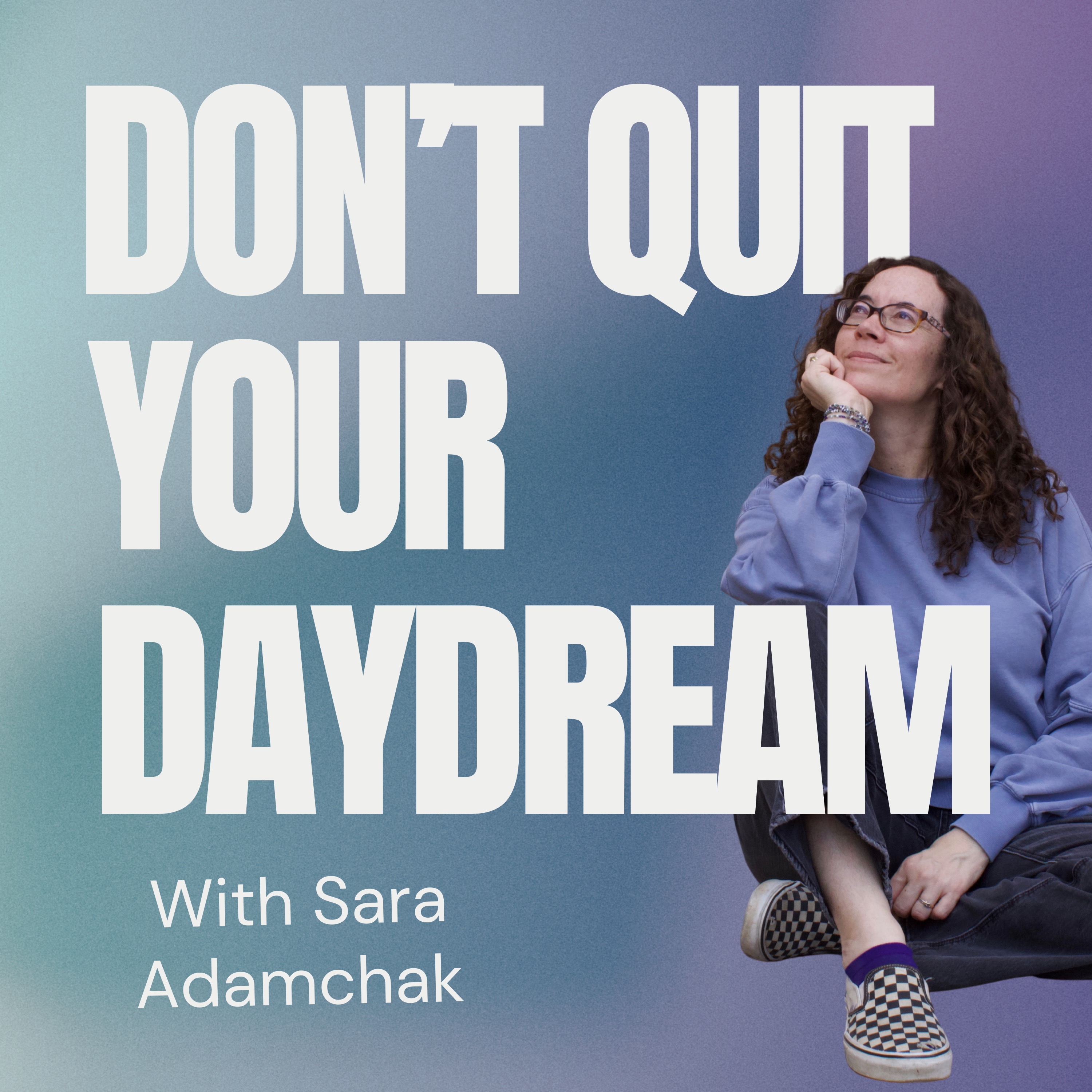 186: Why I Created Don’t Quit Your Daydream (and Why Your Dreams Still Matter)