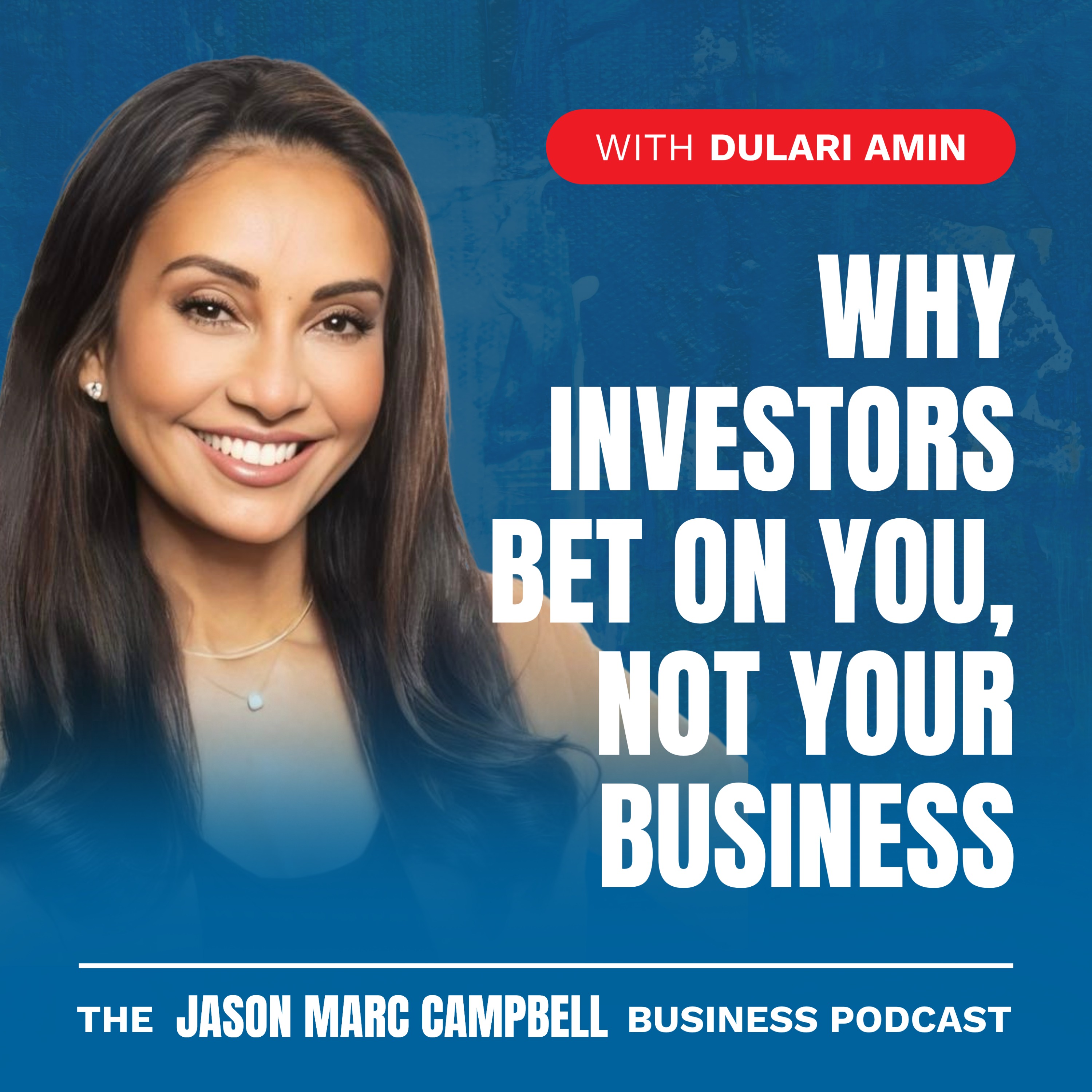 Why Investors Bet on You, Not Your Business - Dulari Amin