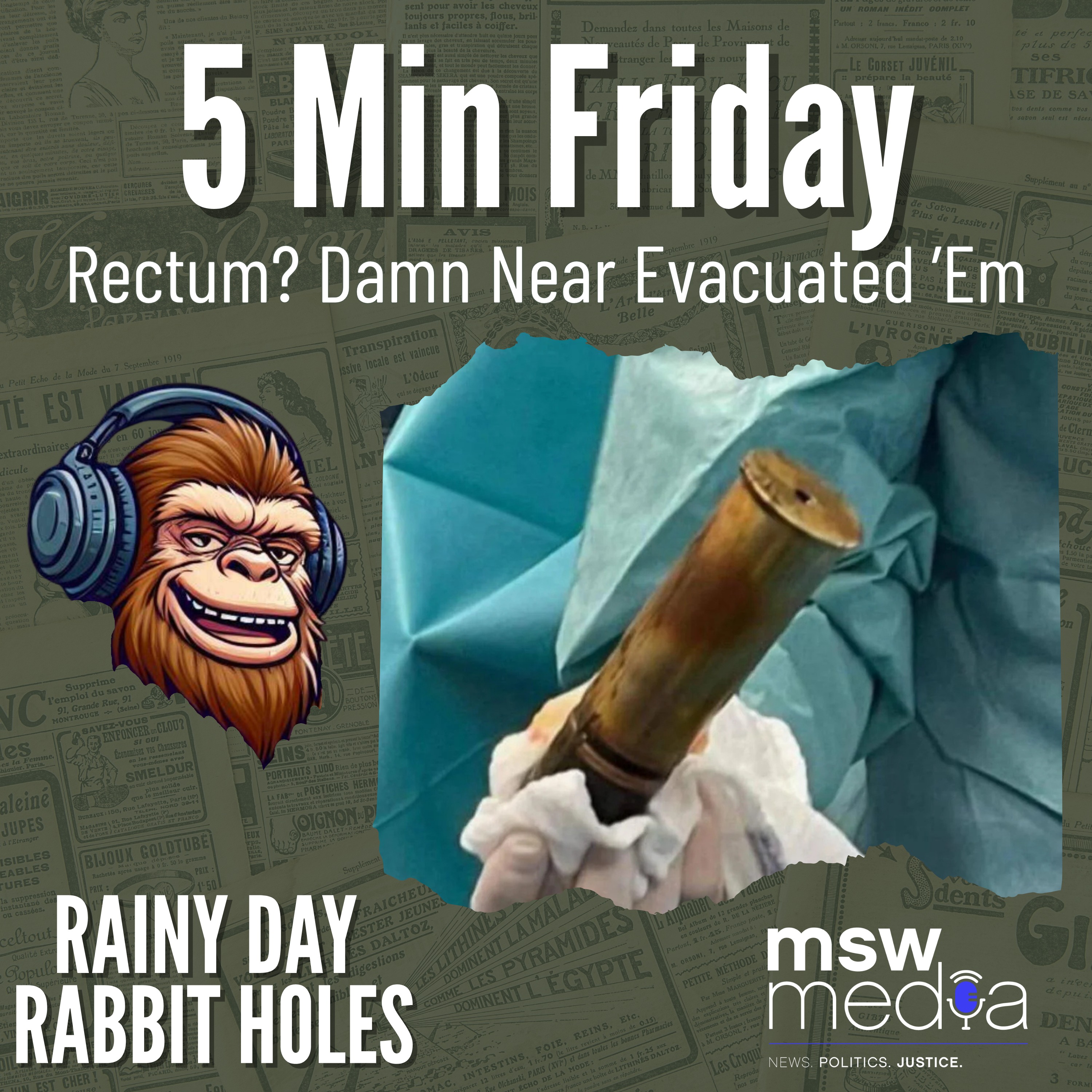 5 Minute Friday: Rectum? Damn Near Evacuated ’Em