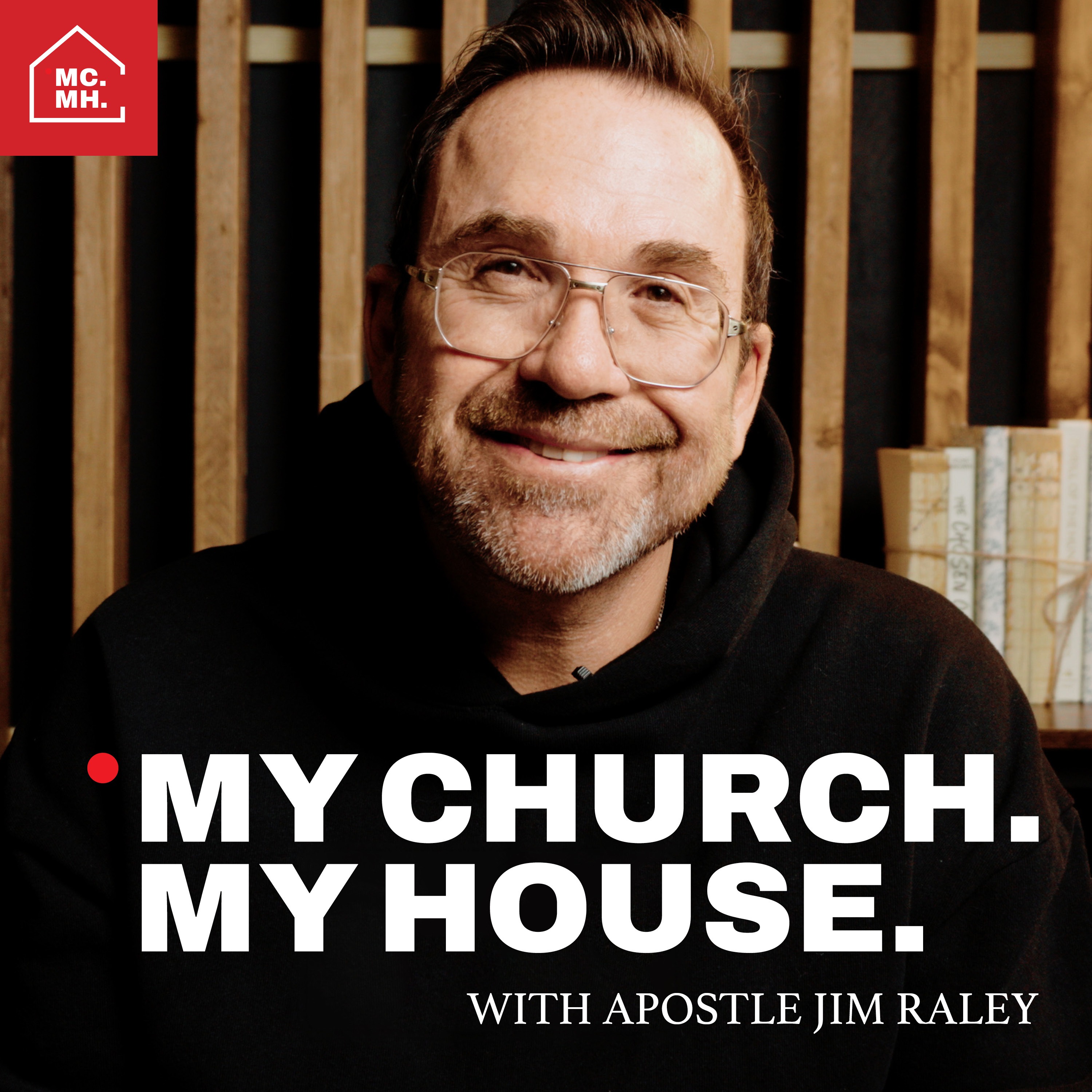 My Church. My House. with Apostle Jim Raley podcast artwork