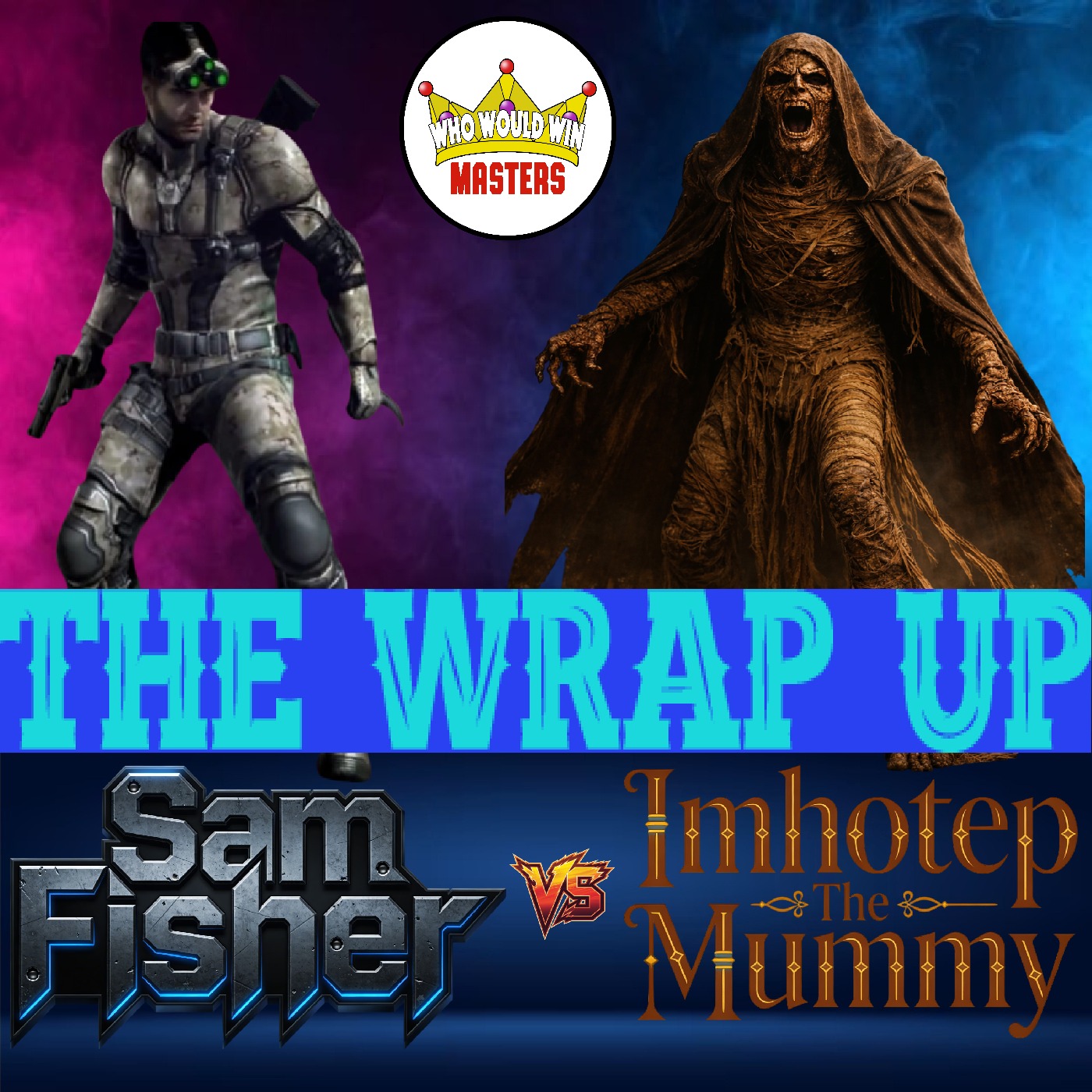 The Wrap Up - Imhotep vs Sam Fisher