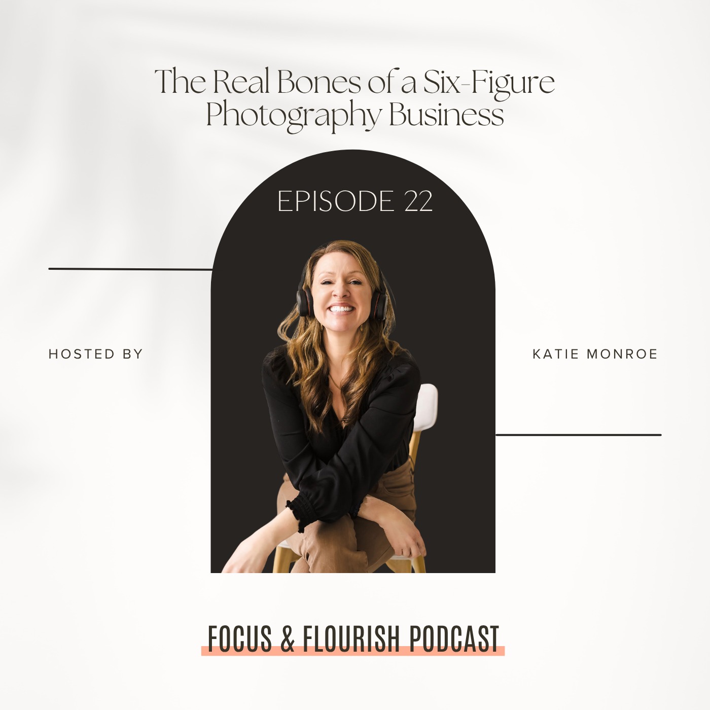 Ep. 22: The Real Bones of a Six Figure Photography Business episode artwork