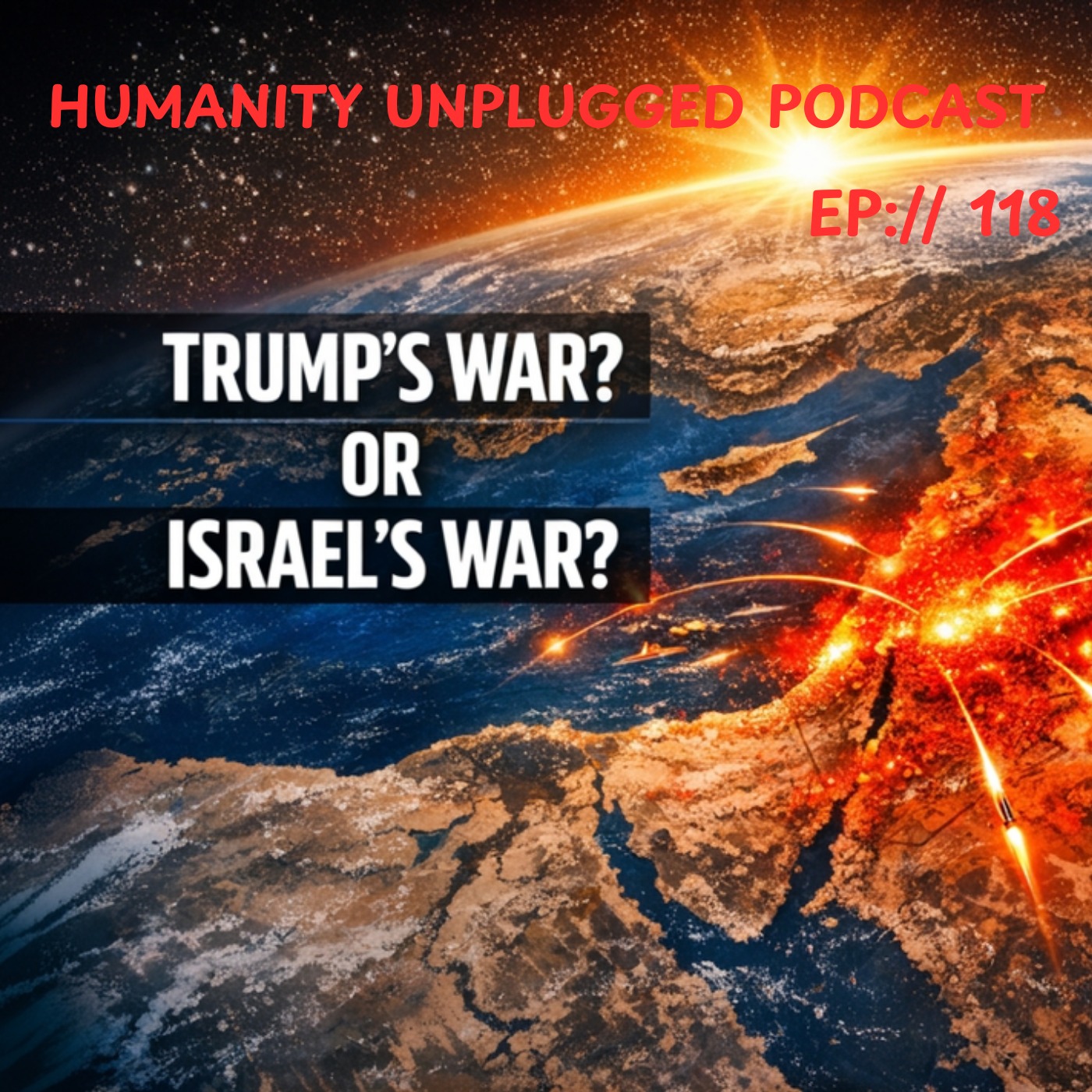 EP: 118 Trumps War or Israel War? episode artwork