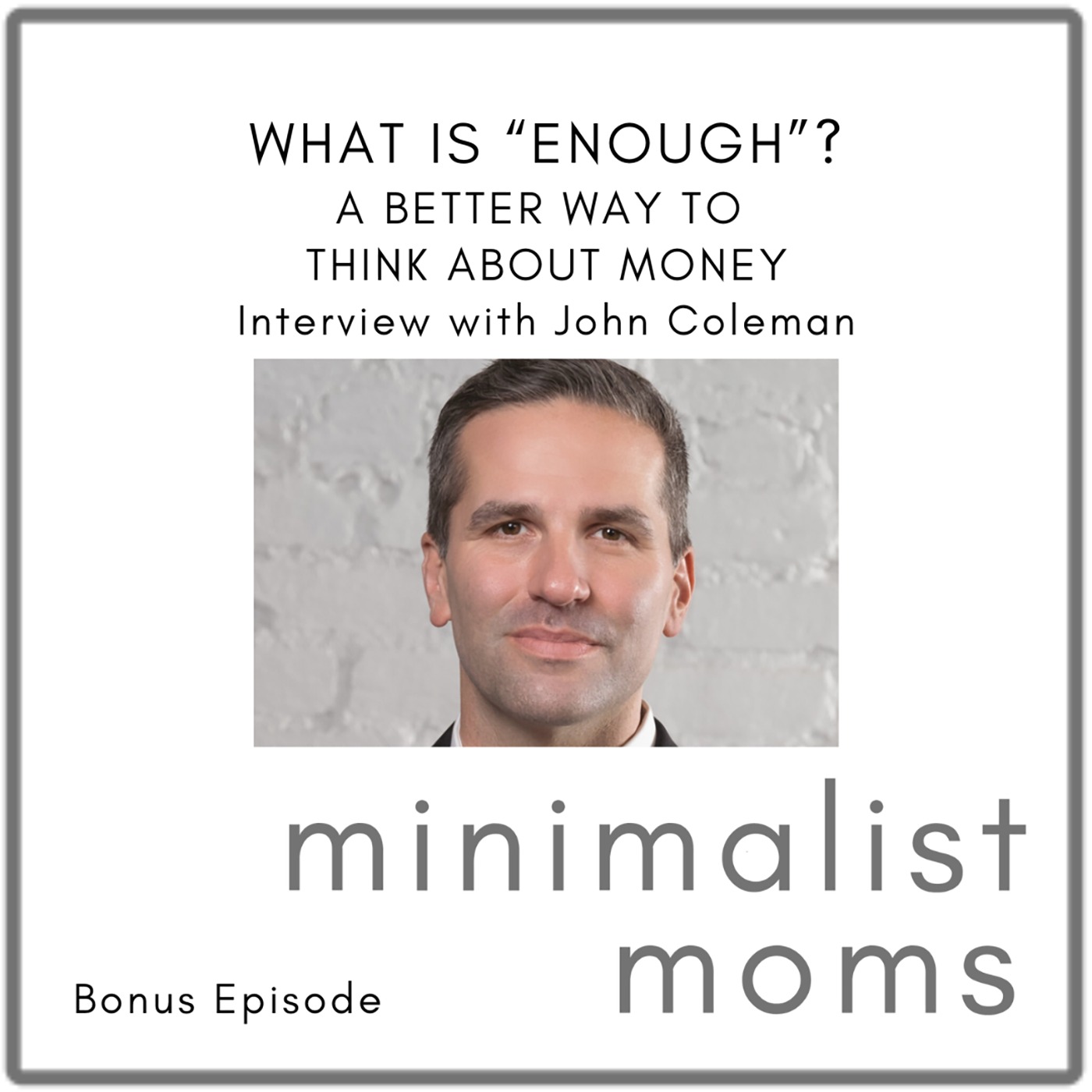 Money Isn’t the Goal: Building a Financial Life With Purpose | John Coleman (Bonus Episode)