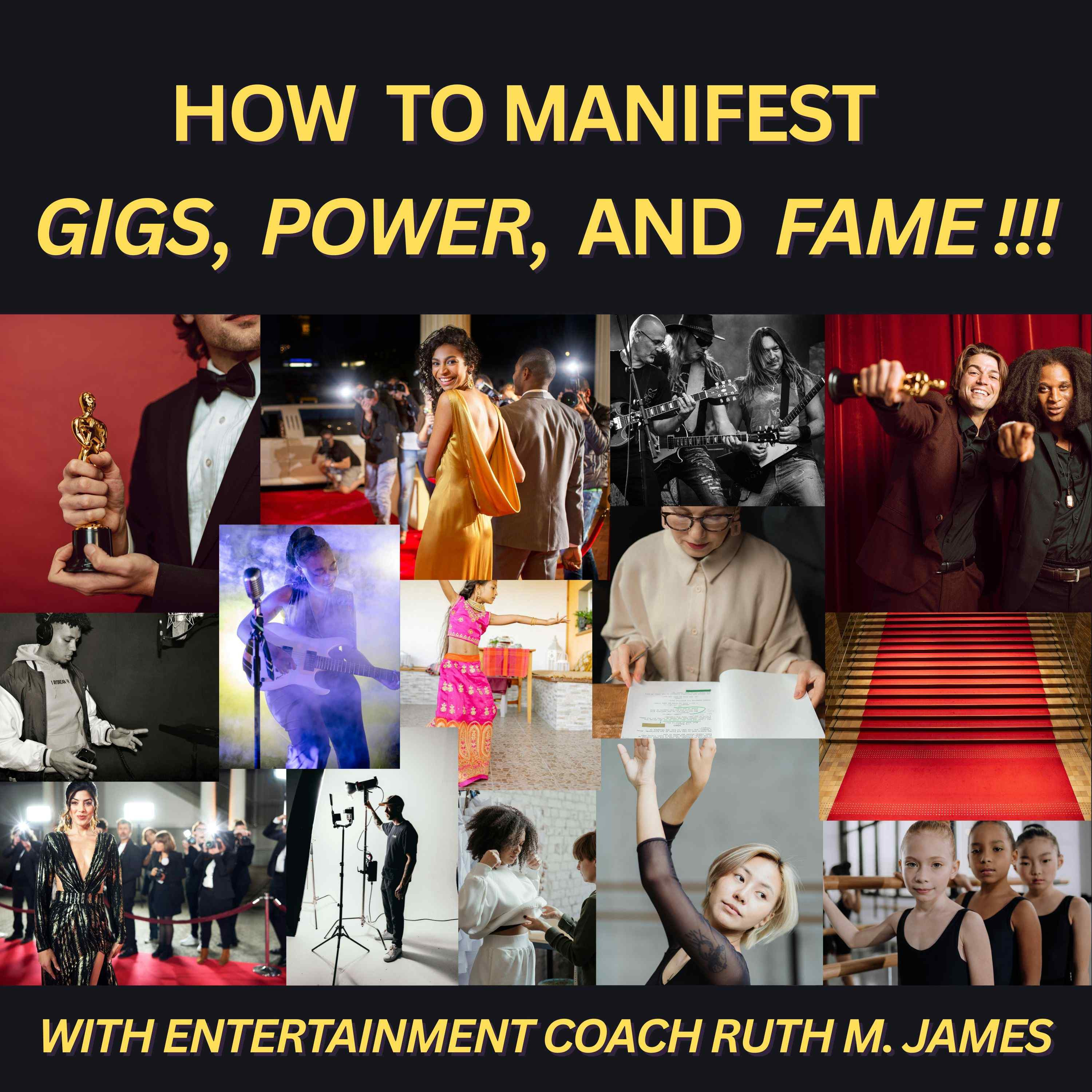 How to Manifest Gigs, Power and Fame