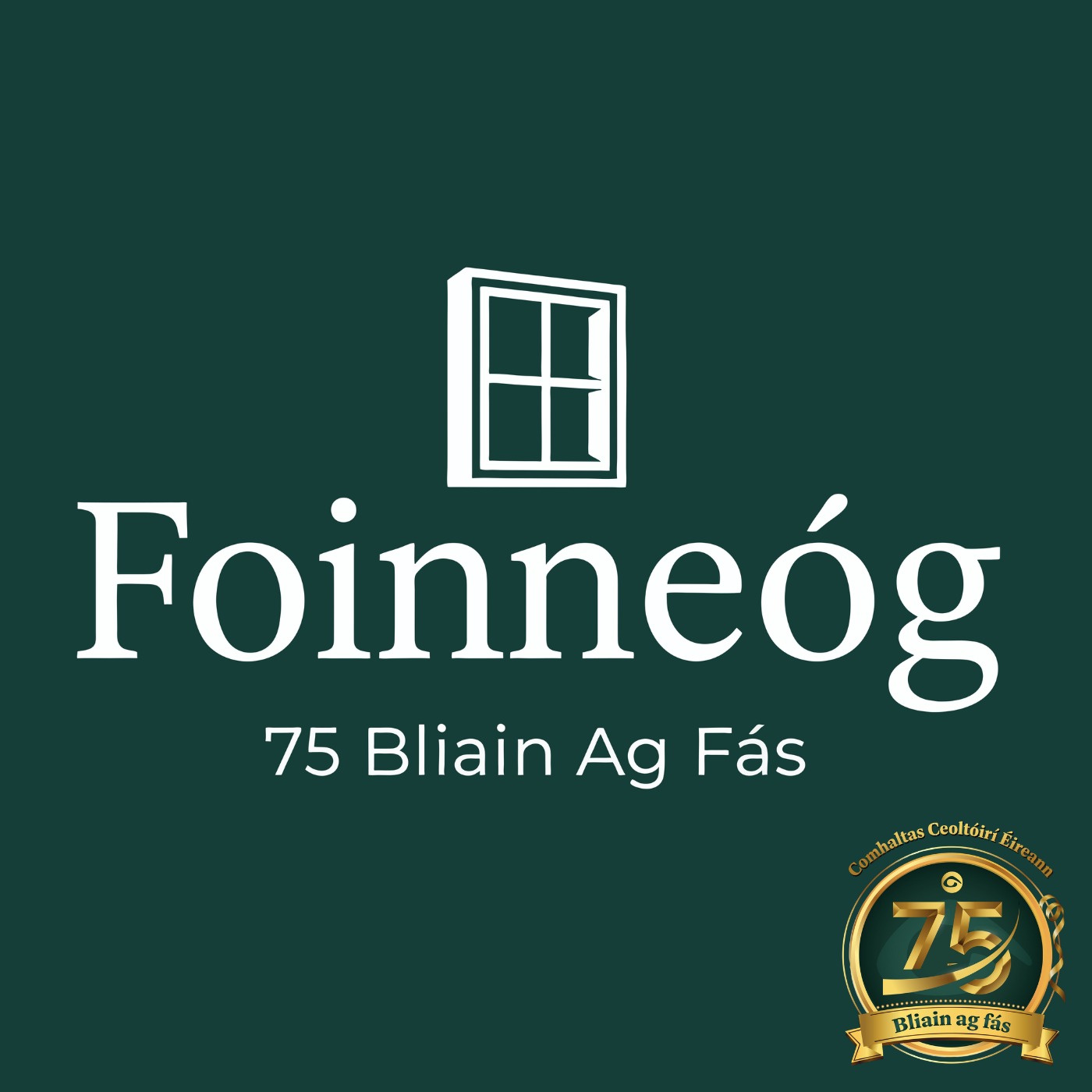 Foinneóg: 75 Bliain Ag Fás