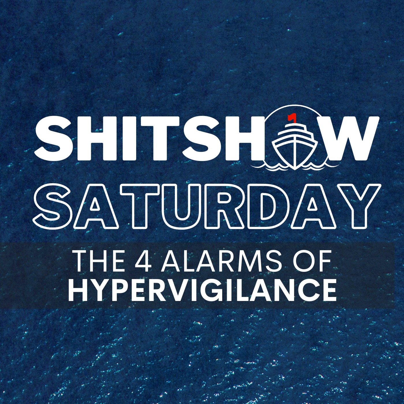 Shitshow Saturday #199 - The 4 Alarms of Hypervigilance artwork
