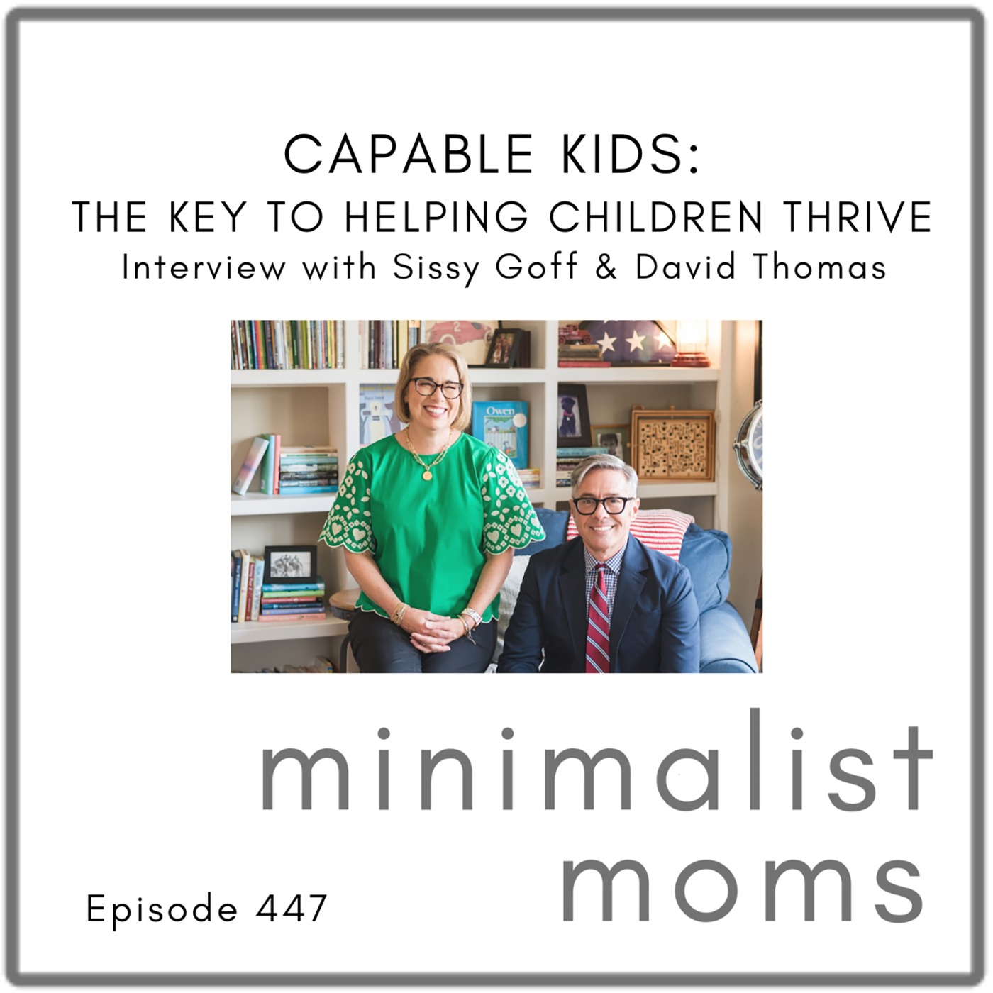 Capable Kids: The Key to Helping Children Thrive | Sissy Goff (EP447)