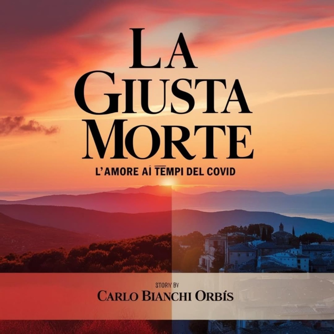 La Giusta morte - L'amore ai tempi del Covid e le guerre
