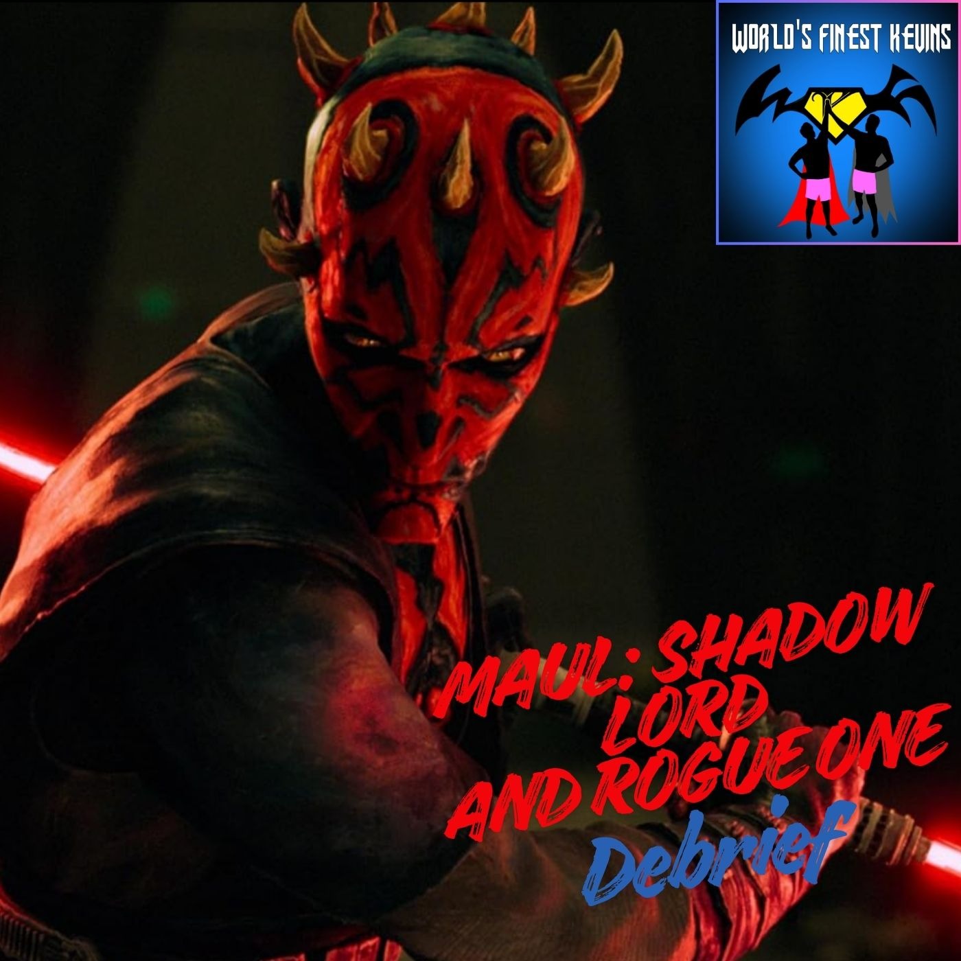 Maul: Shadow Lord First Episodes Review, Rogue One Rewind, and Mutant Saga Theories, | World's Finest Kevins Podcast episode artwork