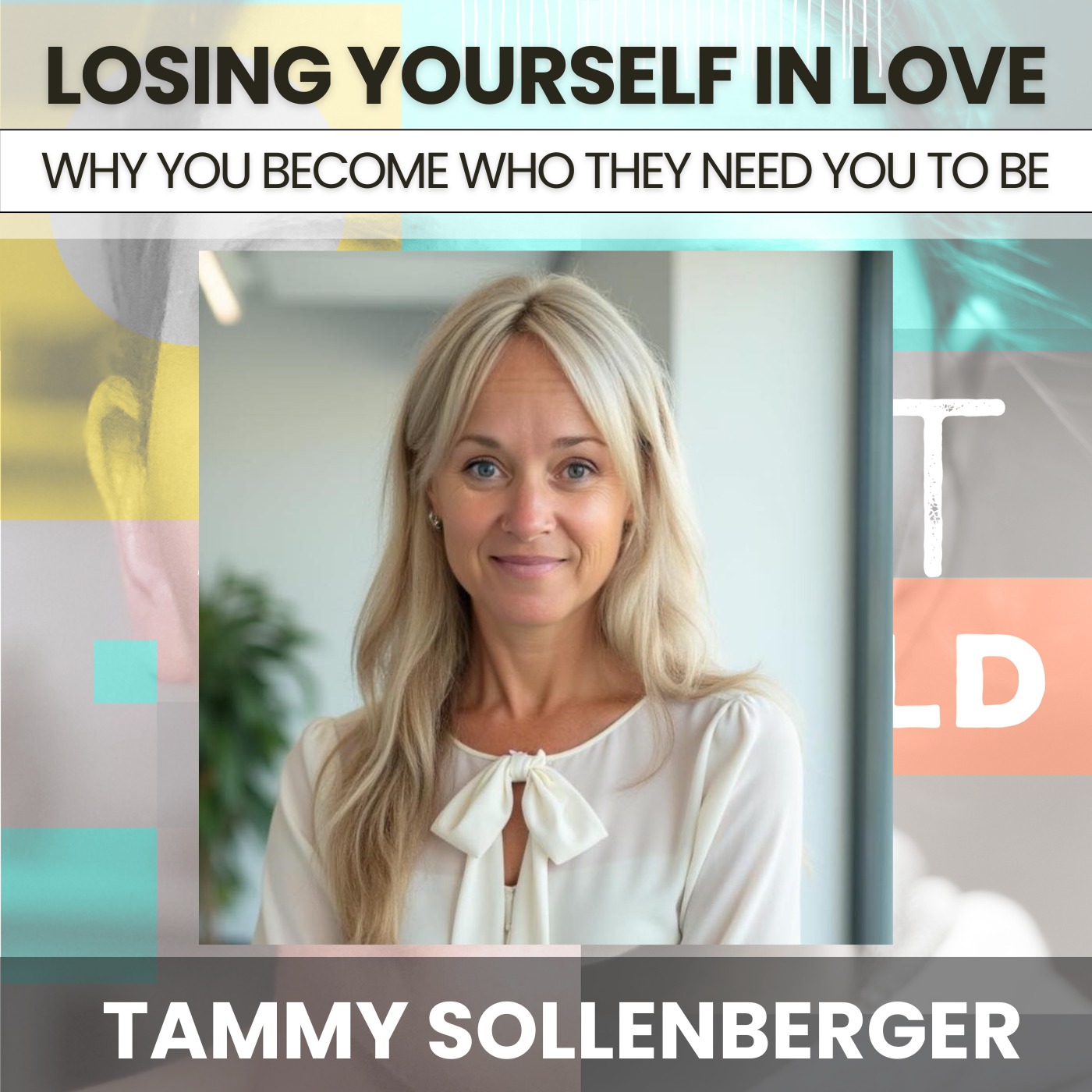 226 - Losing Yourself in Love: Why You Become Whoever They Need You to Be w/ Tammy Sollenberger artwork