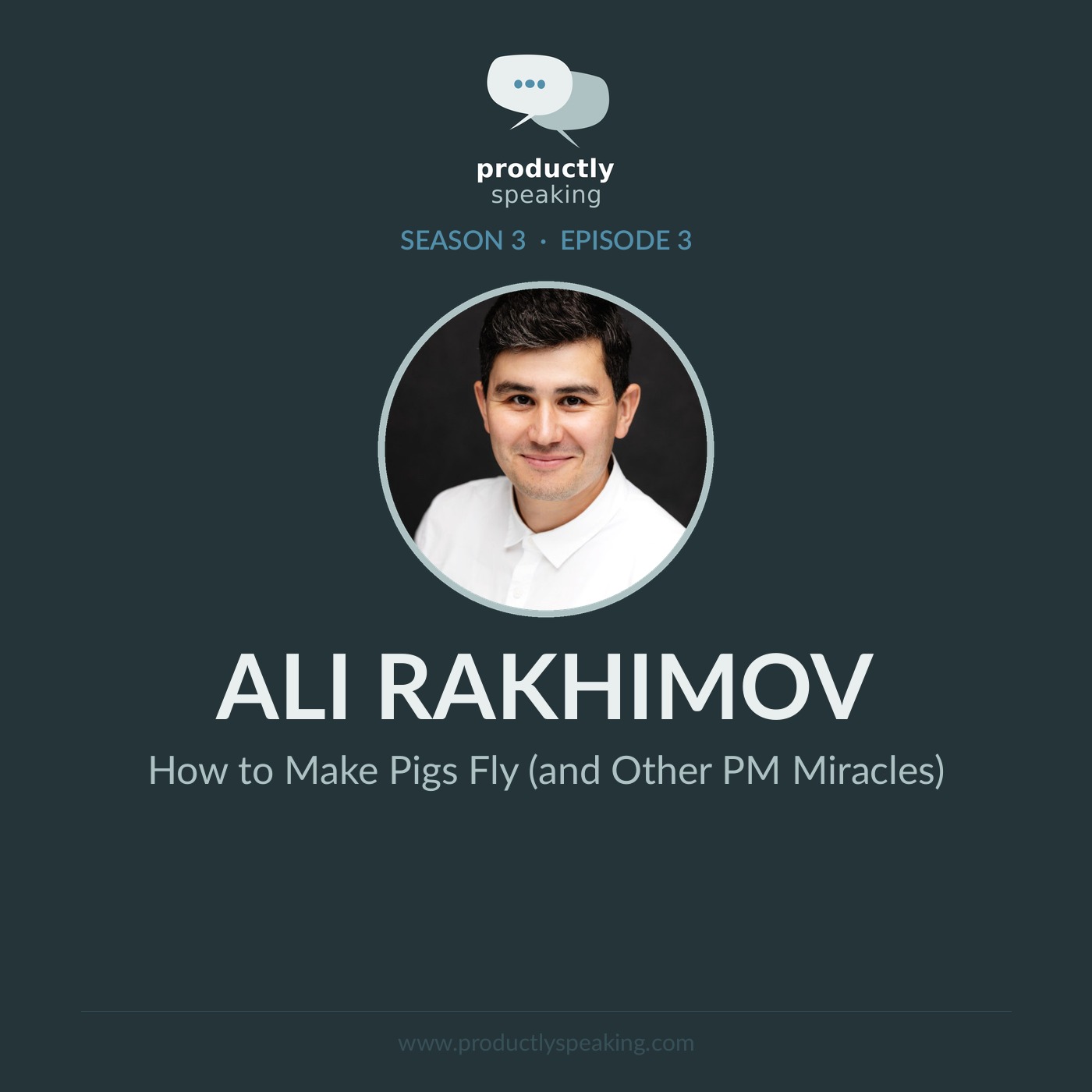 S3E3: How to Make Pigs Fly (and Other PM Miracles) with Ali Rakhimov