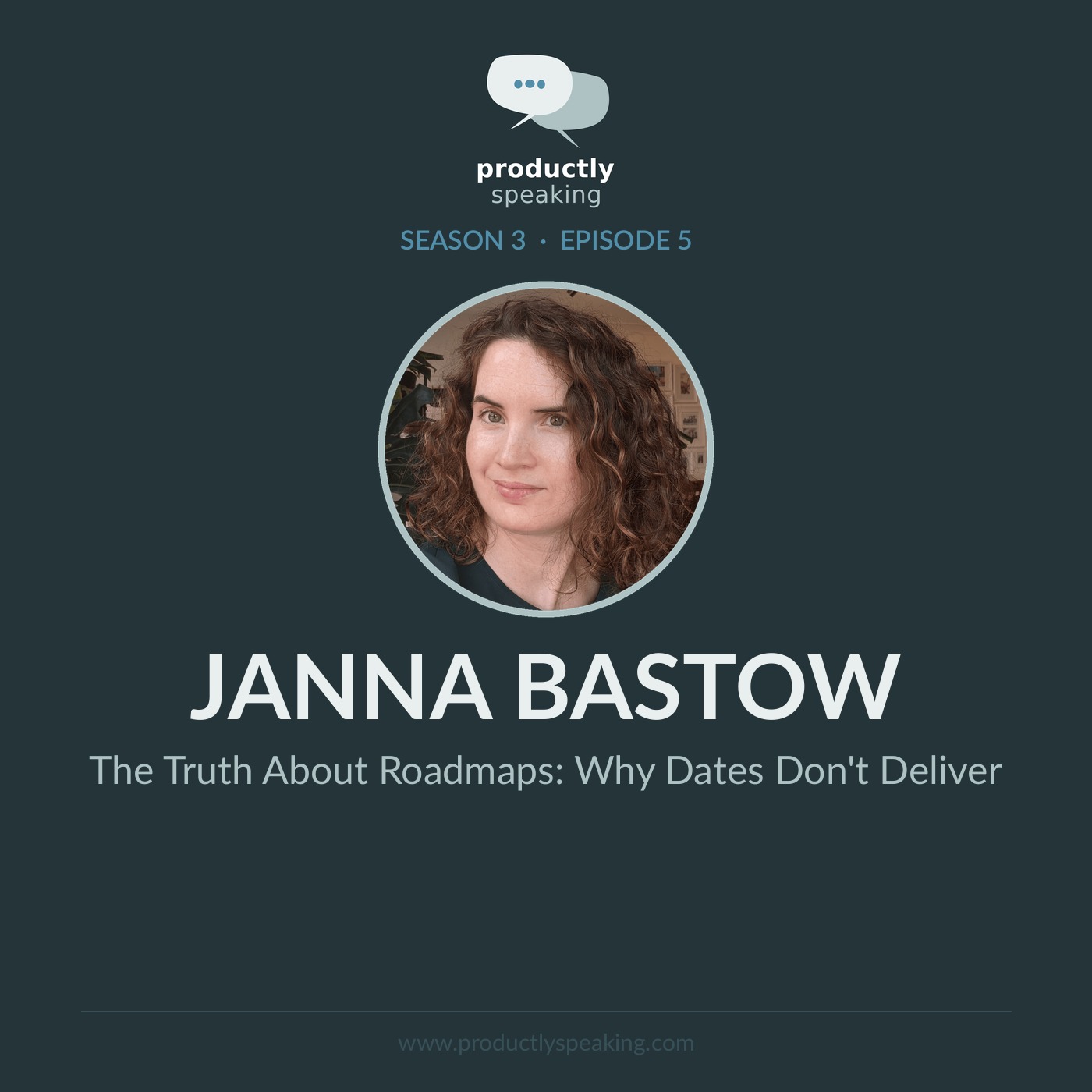 S3E5: The Truth About Roadmaps: Why Dates Don't Deliver with Janna Bastow