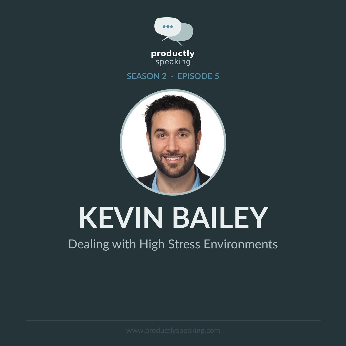 S2E5: Dealing with High Stress Environments with Kevin Bailey