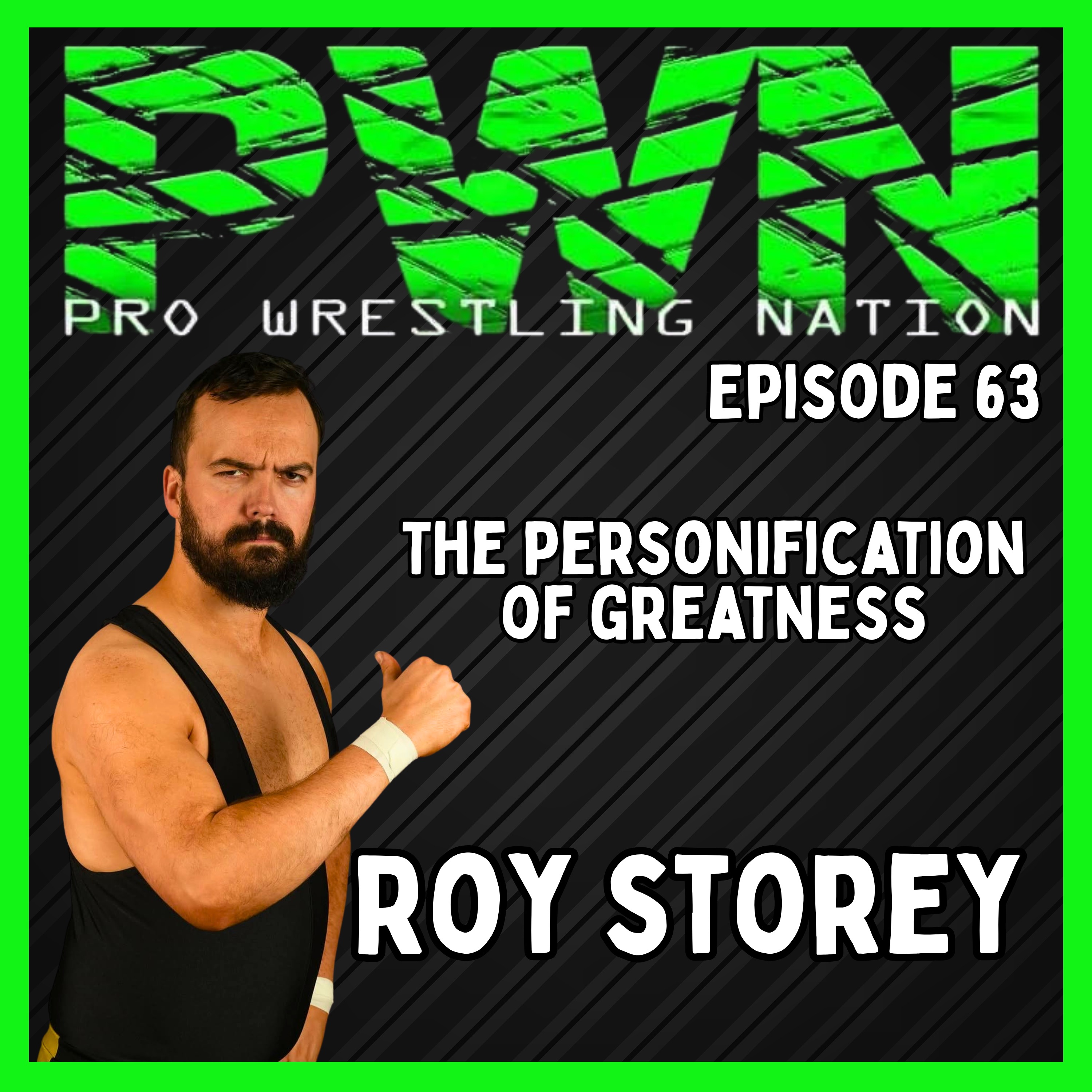 PWN63: The Personification of Greatness Roy Storey episode artwork
