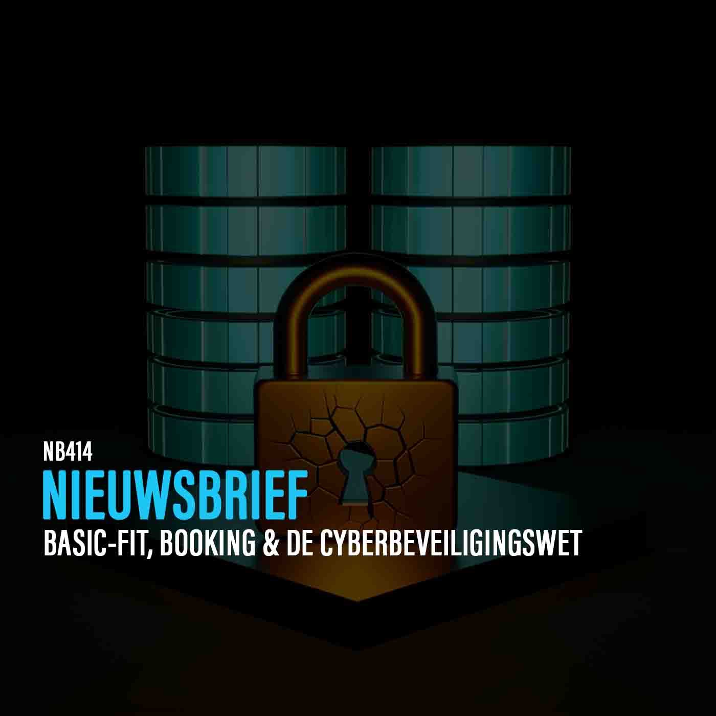 DE DISCUSSIE: NB414: BASIC-FIT EN BOOKING GELEKT, NIS2 OFFICIEEL VAN START