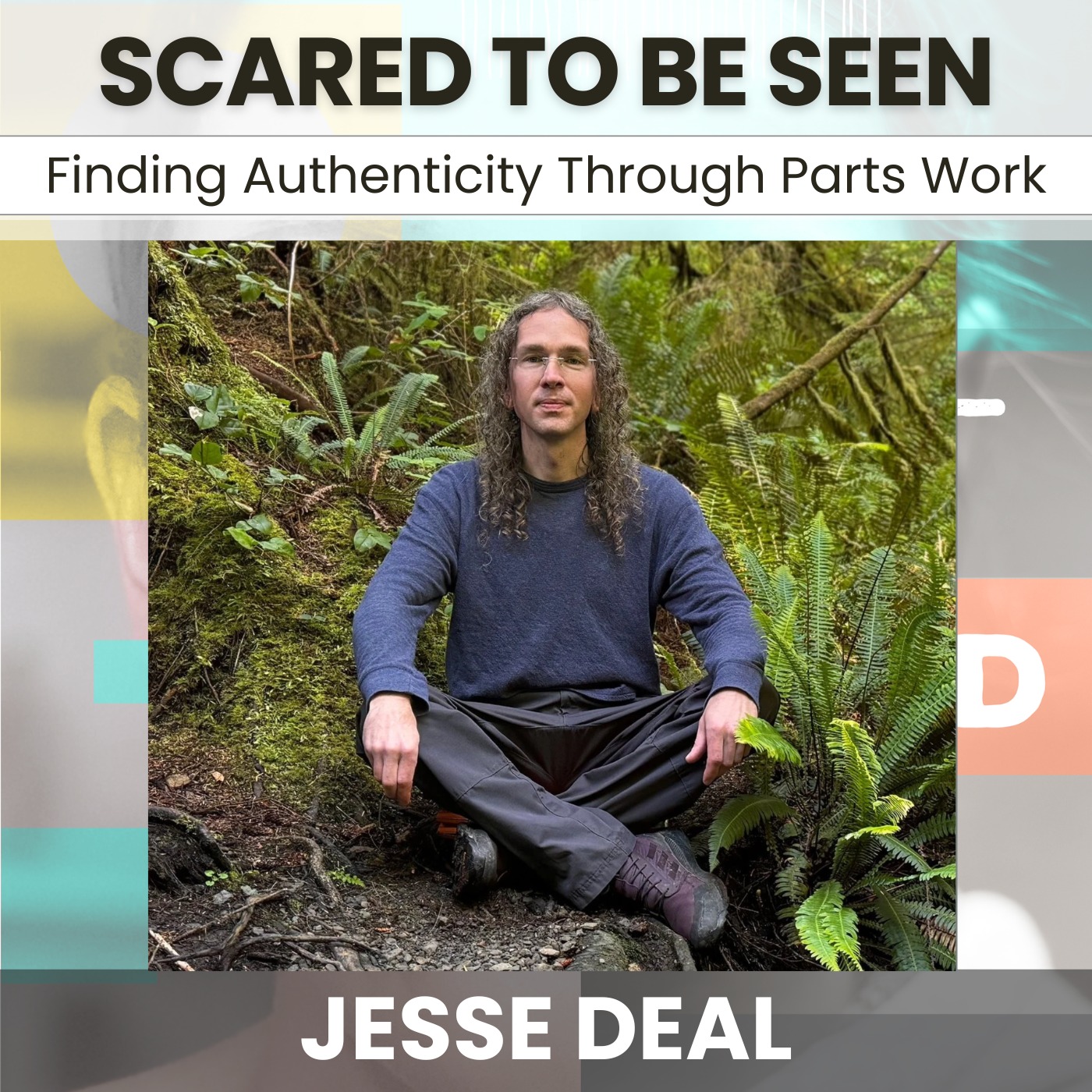 224 - Scared to Be Seen: Finding Authenticity Through Parts Work w/ Jesse Deal artwork