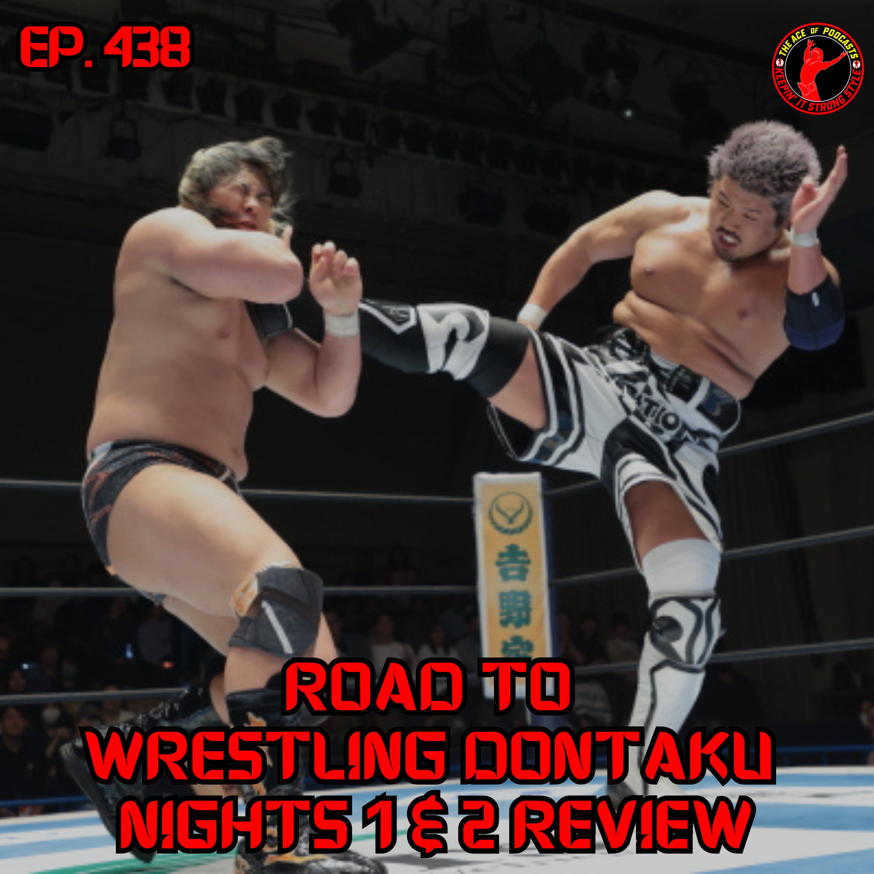 Keepin' It Strong Style - EP 438 - Road to Wrestling Dontaku 2026 Nights 1 & 2 Review
