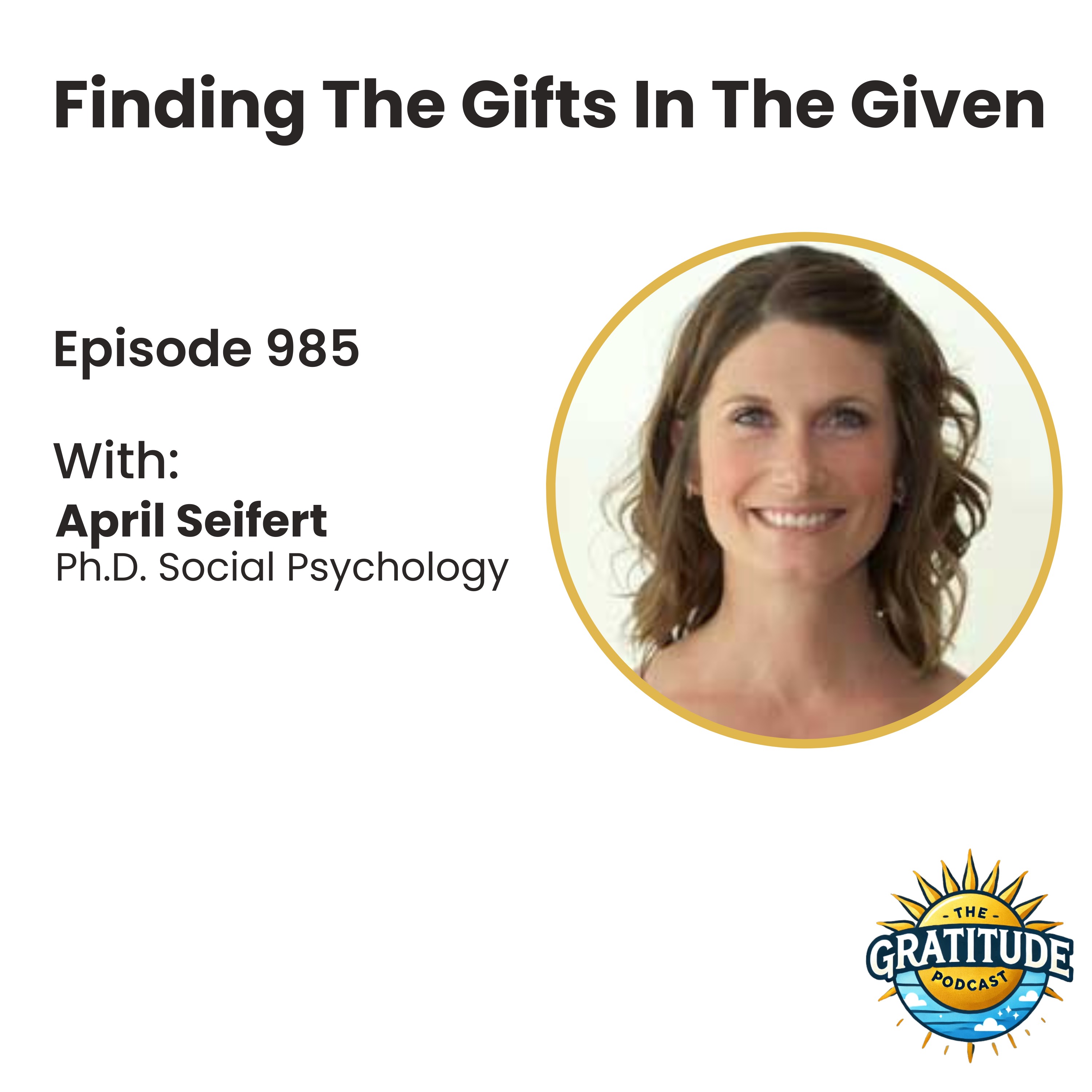 Finding The Gifts In The Given - April Seifert (ep. 985)