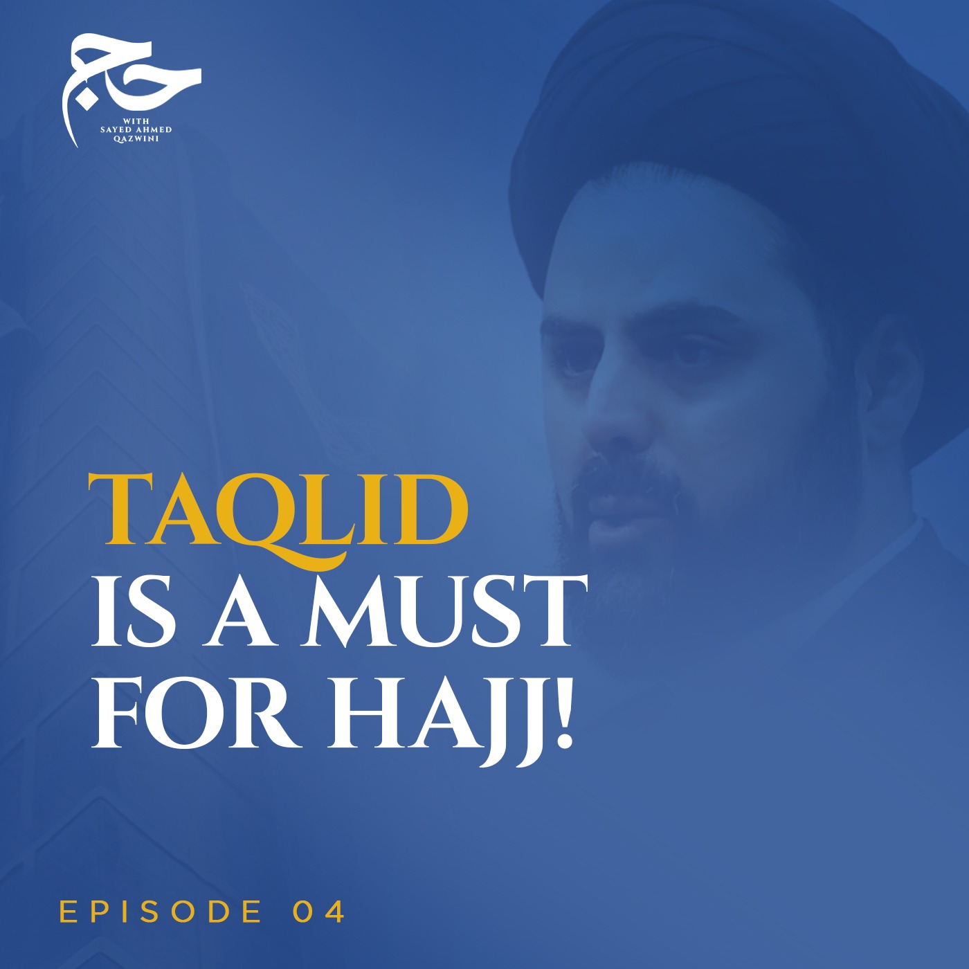 Why Choosing Marja’ Taqlid Is A Must For Hajj | Hajj w/ Sayed Ahmed Qazwini episode artwork