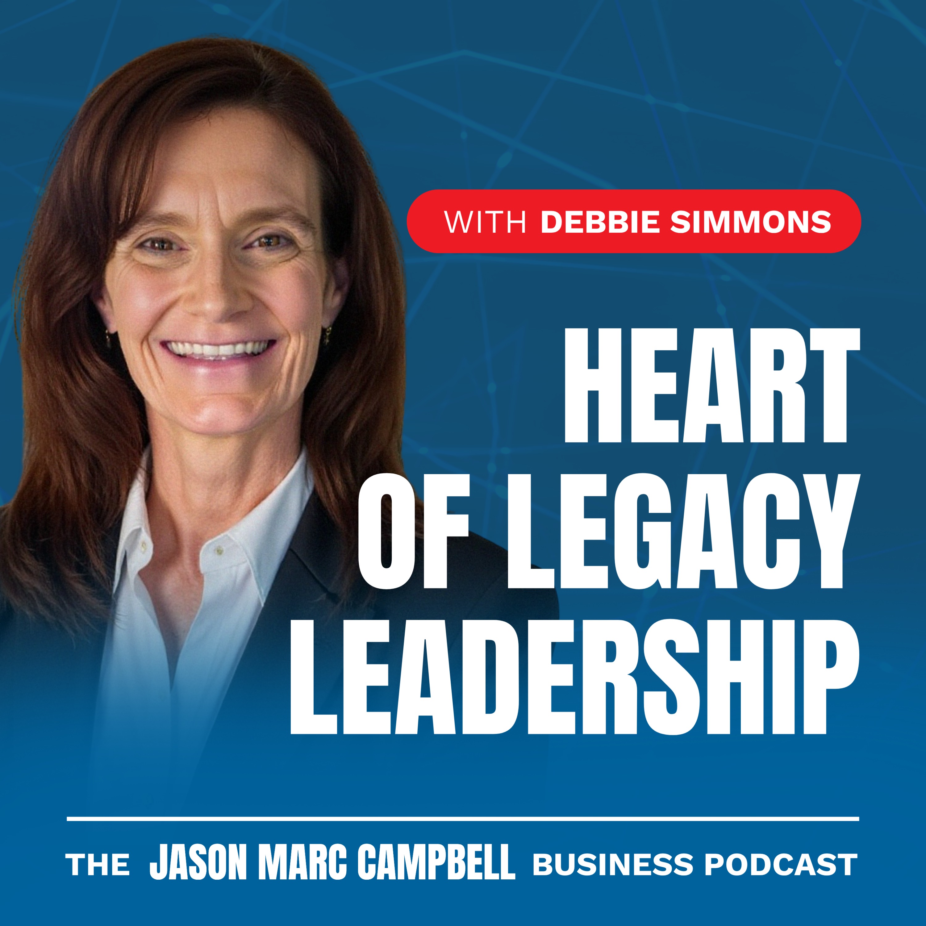 Heart of Legacy Leadership - Debbie Simmons