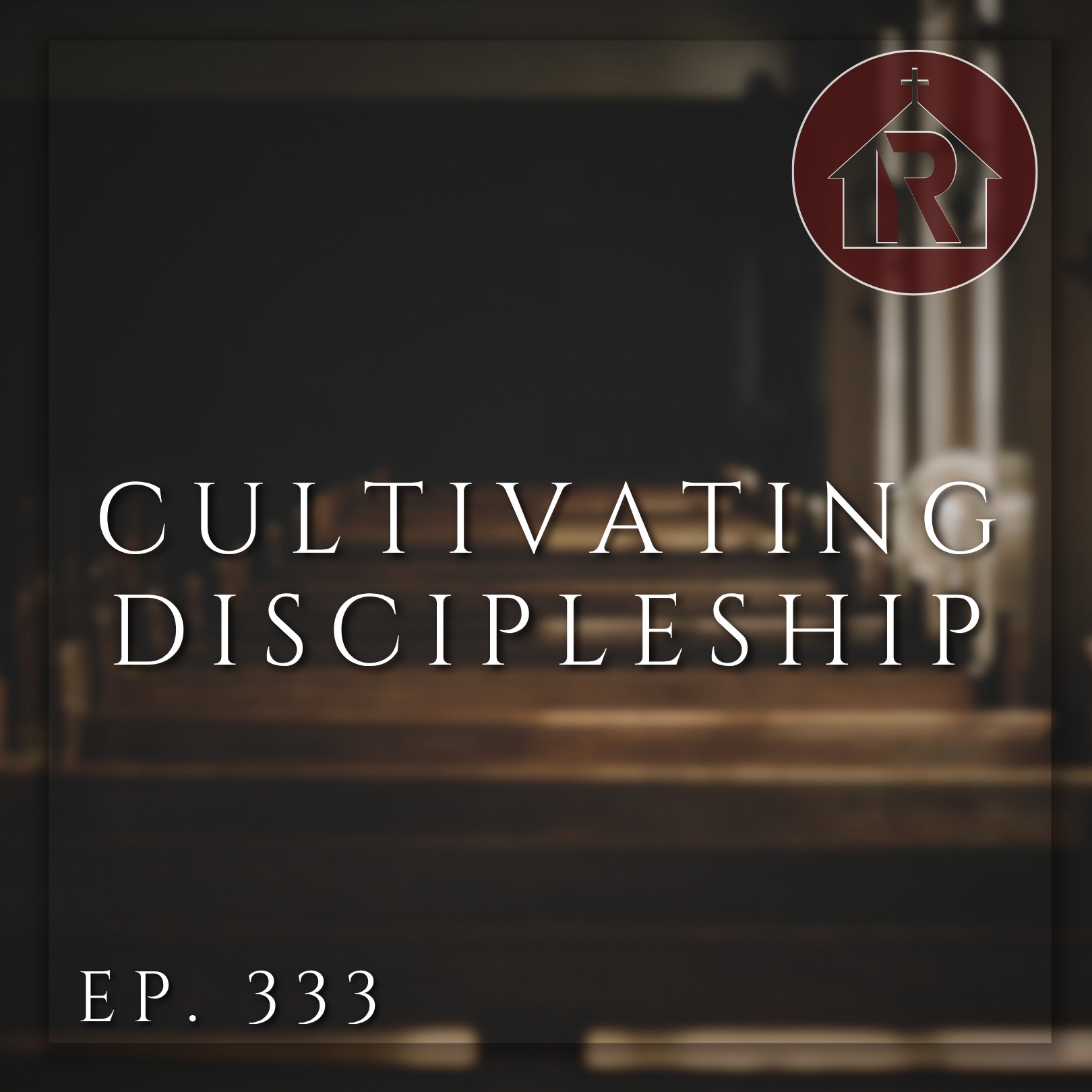 Cultivating Discipleship episode artwork