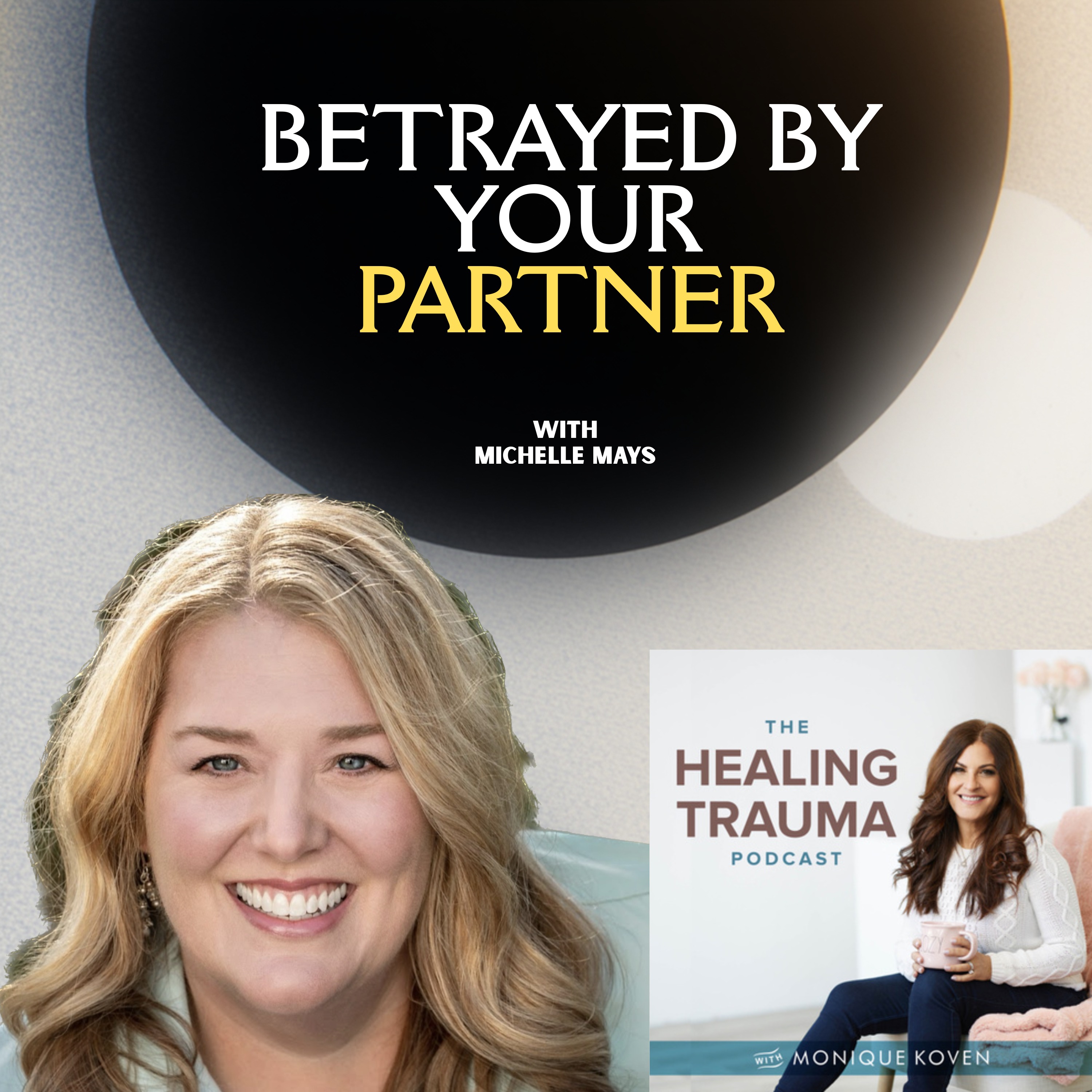 Betrayed  By Your Partner With Michelle Mays
