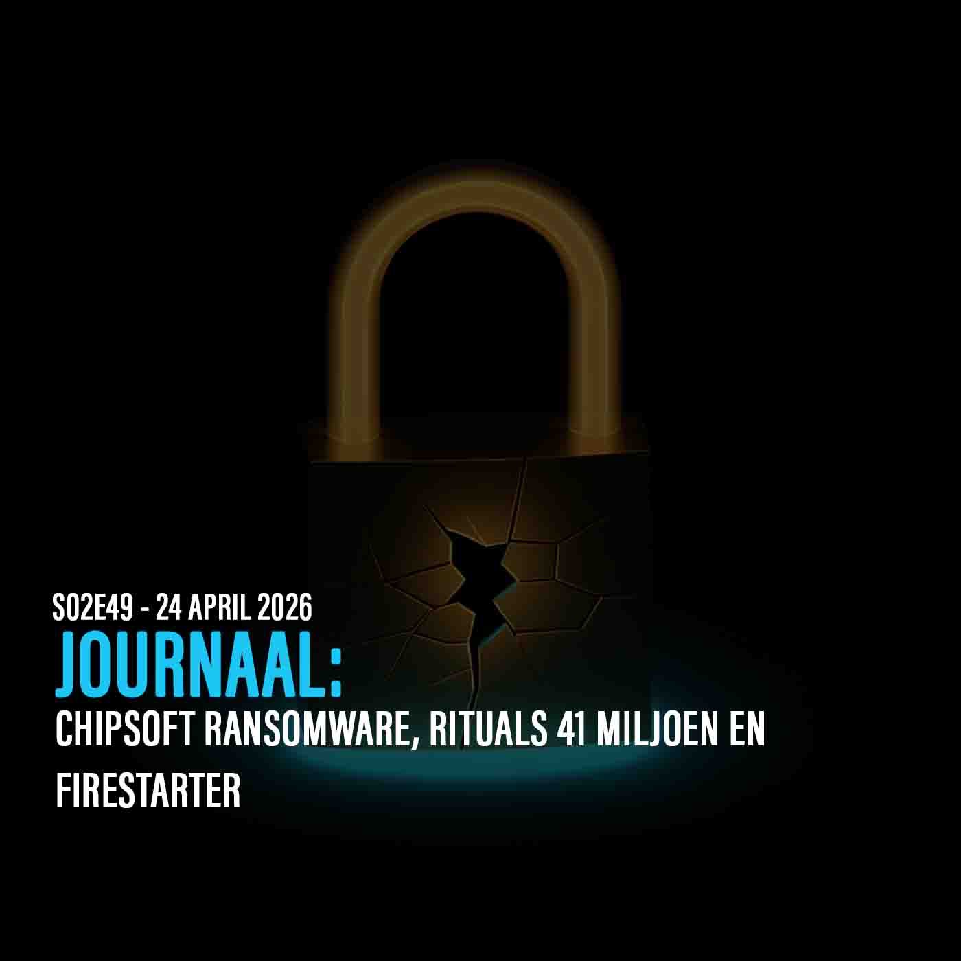 HET JOURNAAL: CHIPSOFT RANSOMWARE, RITUALS 41 MILJOEN EN FIRESTARTER episode artwork