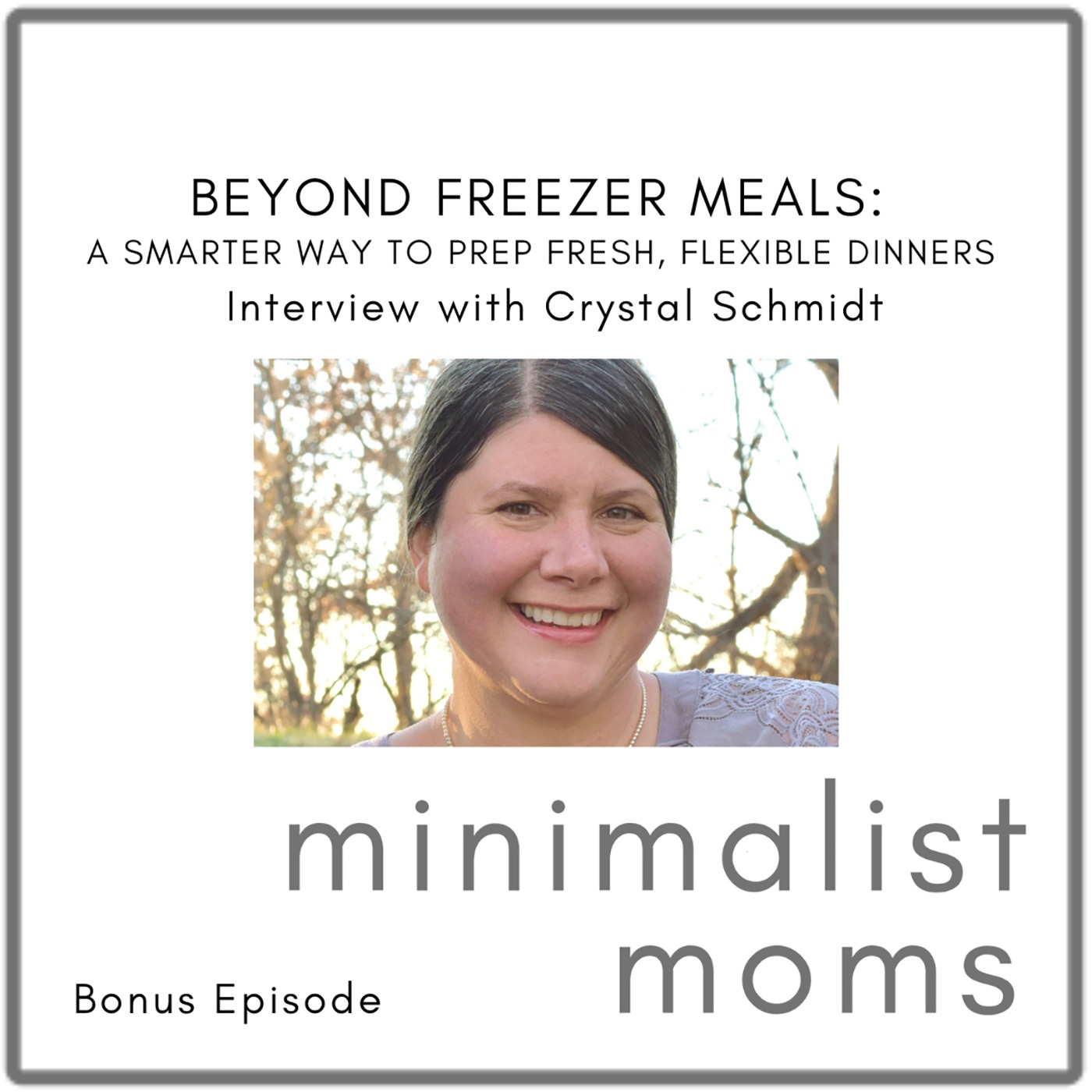 Beyond Freezer Meals: A Smarter Way to Prep Fresh, Flexible Dinners | Crystal Schmidt (Bonus Episode)