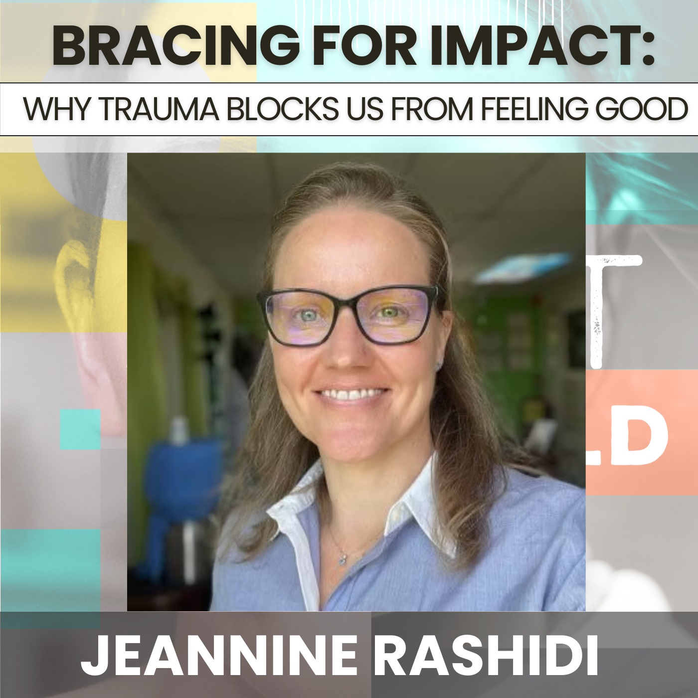 Play 228 - Bracing for Impact: Why Trauma Blocks Joy & Good-Feeling Emotions w/ Janine Rashidi