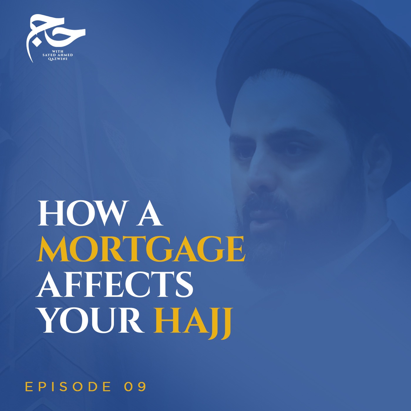 Can I Go to Hajj with an Outstanding Mortgage? | Hajj w/ Sayed Ahmed Qazwini episode artwork
